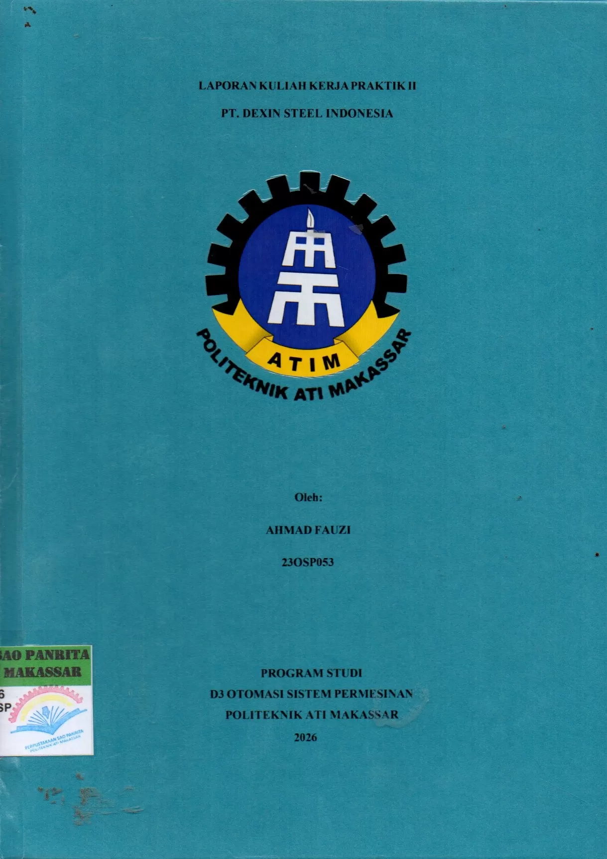 Cover Laporan Kuliah Kerja Praktik II PT. Dexin Steel Indonesia / Ahmad Fauzi; Taufik Muchtar