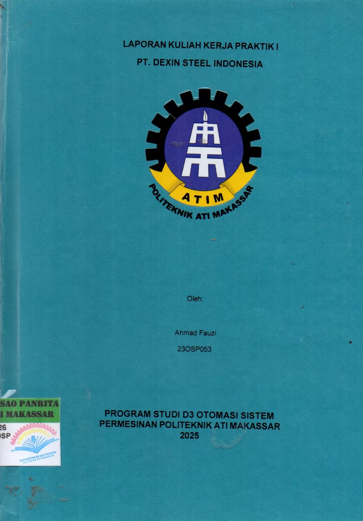 Cover Laporan Kuliah Kerja Praktik I PT. Dexin Steel Indonesia / Ahmad Fauzi; Taufik Muchtar