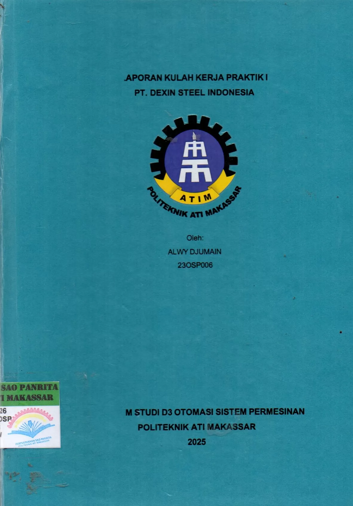 Cover Laporan Kuliah Kerja Praktik I PT. Dexin Steel Indonesia / Alwy Djumain; Sitti Wetenriajeng Sidehabi