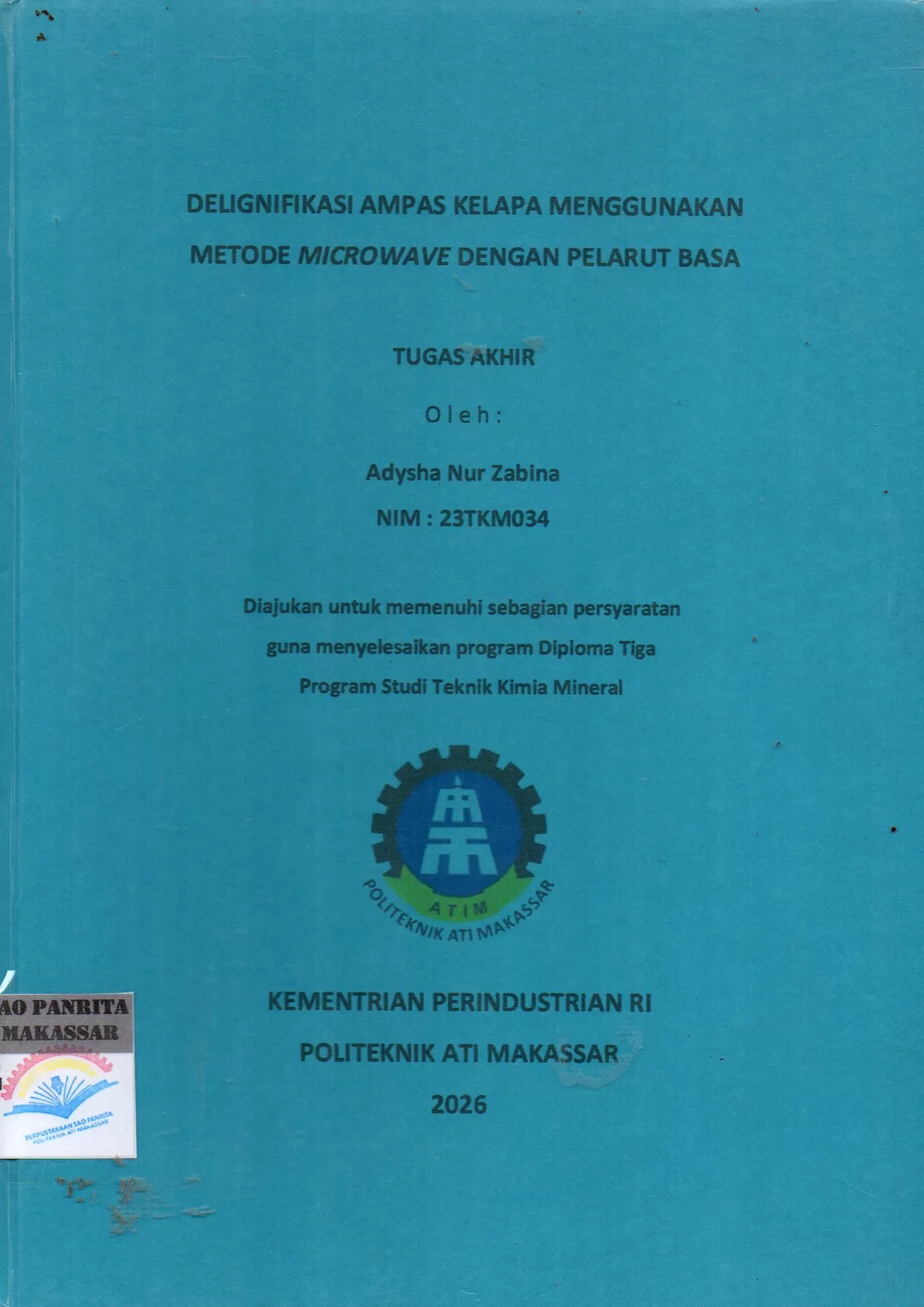 Cover Delignifikasi Ampas Kelapa Menggunakan Metode Microwave dengan Pelarut Basa Tugas Akhir / Adysha Nur Zabina; Andi Arninda; Fitri Junianti
