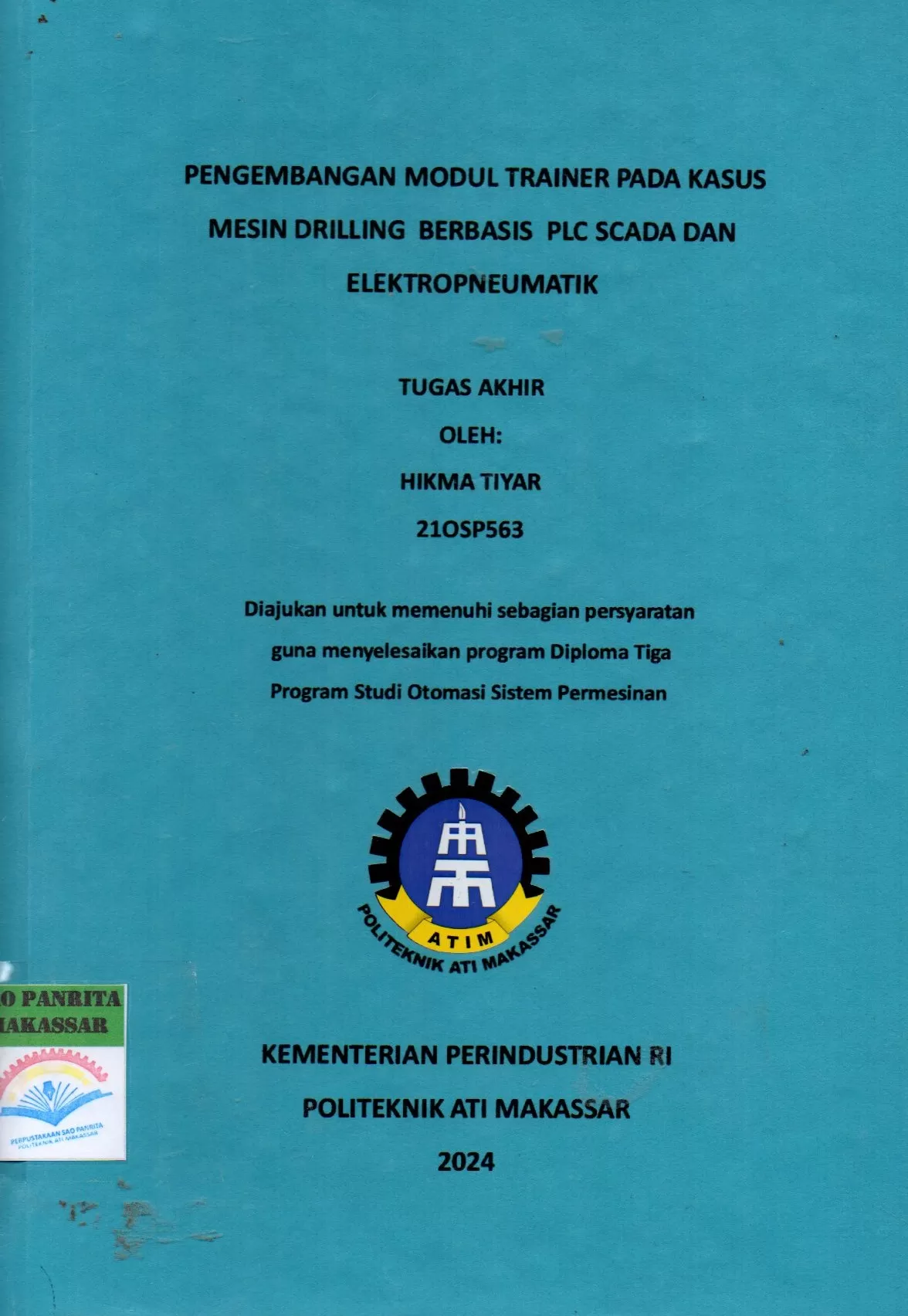 Cover Pengembangan Modul Trainer pada Kasus Mesin Drilling Berbasis PLC Scada dan Elektropneumatik Tugas Akhir / Hikma Tiyar; Wahidah; Lutfi