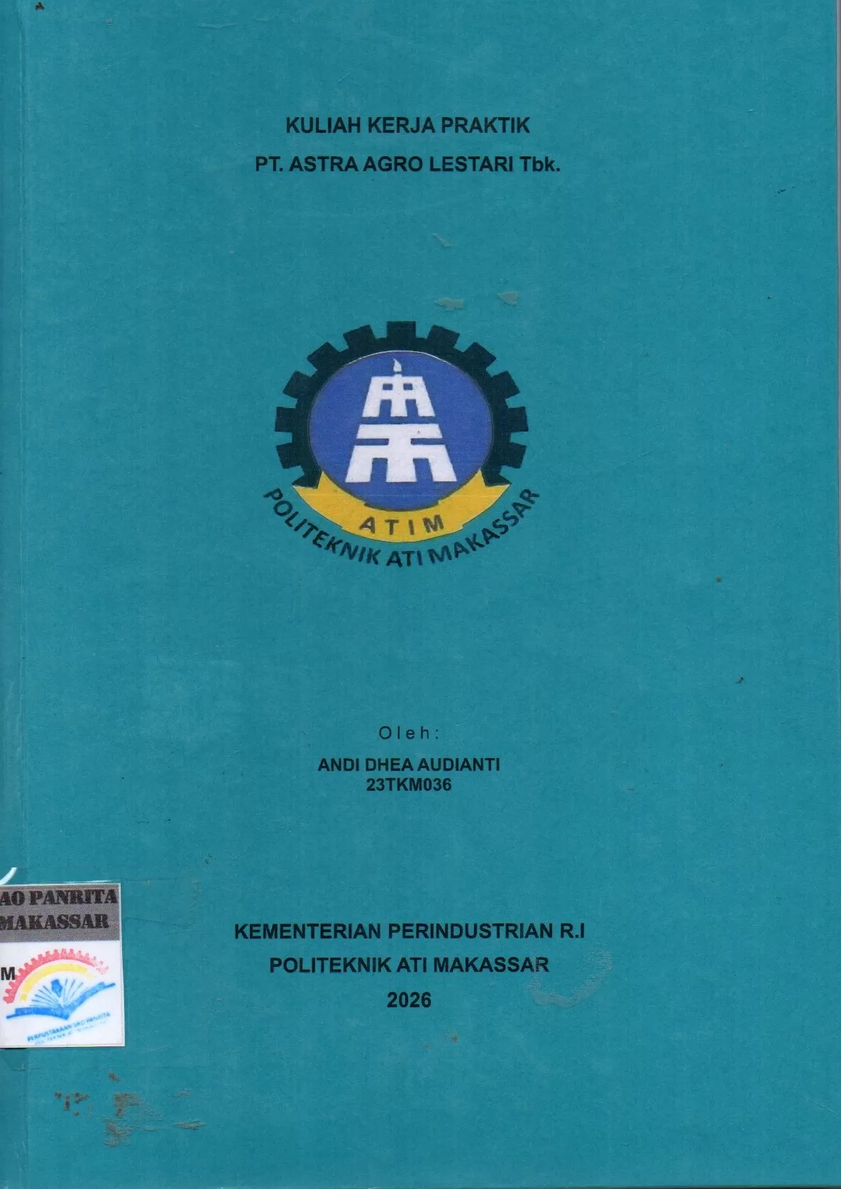 Cover Kuliah Kerja Praktik PT. Astra Agro Lestari Tbk / Andi Dhea Audianti; Yusdianto; Idi Amin