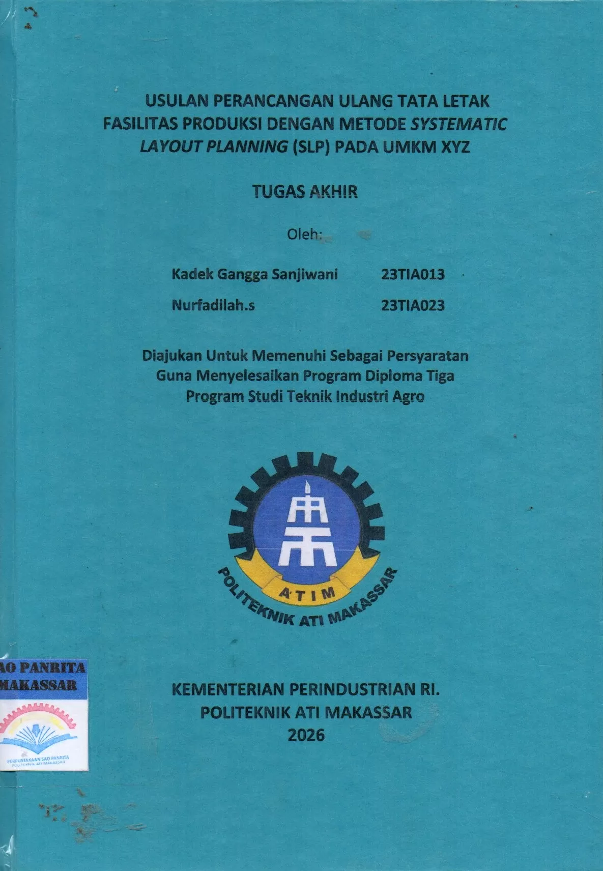 Cover Usulan Perancangan Ulang Tata Letak Fasilitas Produksi dengan Metode Systematic Layout Planning (SLP) pada UMKM XYZ Tugas Akhir / Kadek Gangga Sanjiwani; Nurfadilah S; Andi Velahyati Baharuddin; Rianti Indah Lestari