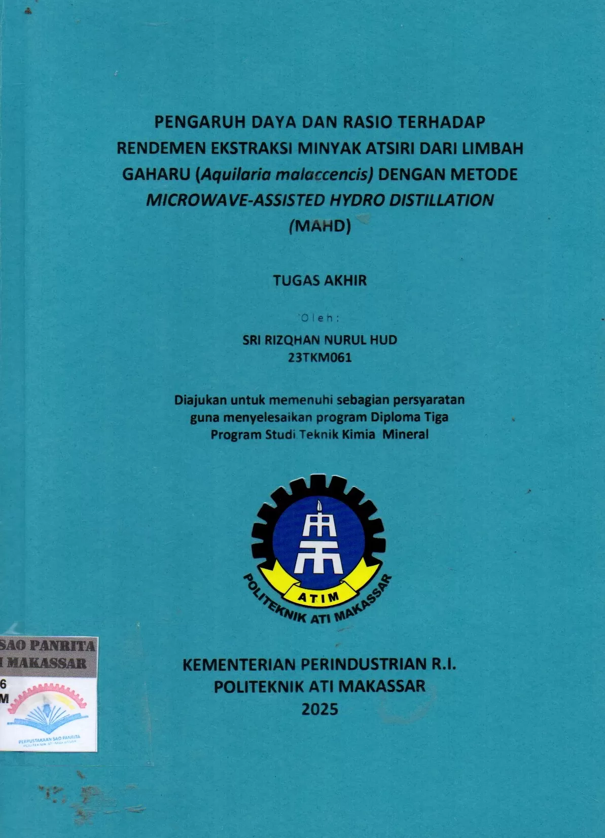 Cover Pengaruh Daya dan Rasio Terhadap Rendemen Ekstraksi Minyak Atsiri dari Limbah Gaharu (Aquilaria malaccencis) dengan Metod Microwave-Assisted Hydro Distillation (MAHD) Tugas Akhir / Sri Rizqhan Nurul Hud; Idi Amin; Dwi Setyorini