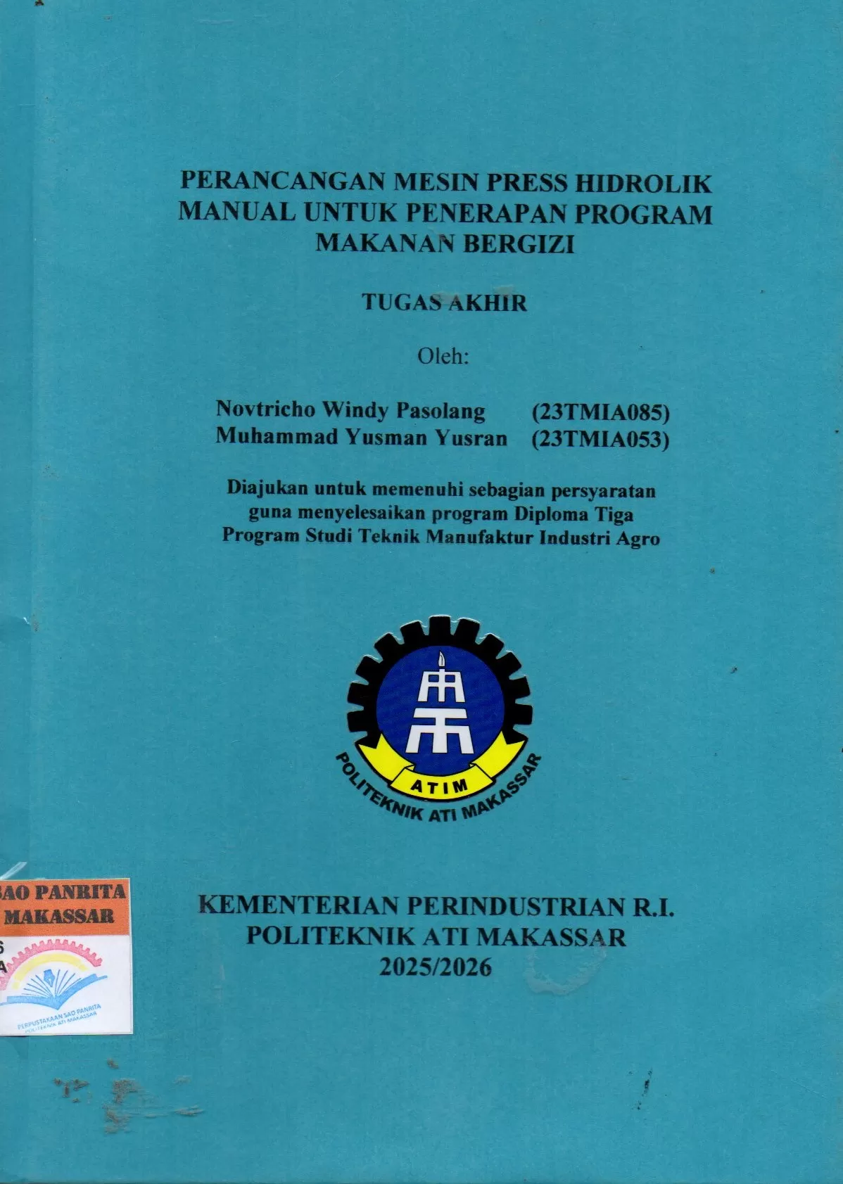 Cover Perancangan Mesin Press Hidrolik Manual untuk Penerapan Program Makanan Bergizi Tugas Akhir / Novtricho Windy Pasolang; Muhammad Yusman Yusran; Muh. Setiawan Sukardin; Iman Pradana A. Assagaf