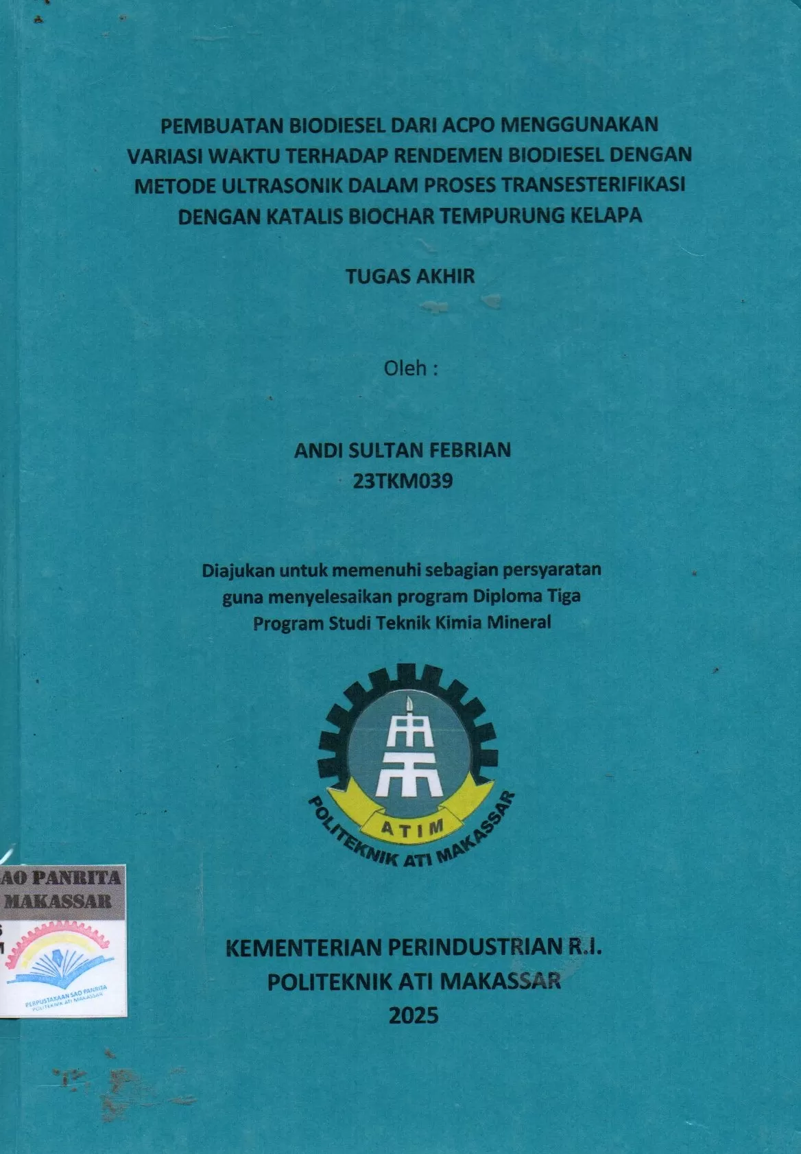 Cover Pembuatan Biodiesel dari ACPO Menggunakan Variasi Waktu Terhadap Rendemen Biodiesel dengan Metode Ultrasonik dalam Proses Transesterifikasi dengan Katalis Biochar Tempurung Kelapa Tugas Akhir / Andi Sultan Febrian; Idi Amin; Melani Ganing
