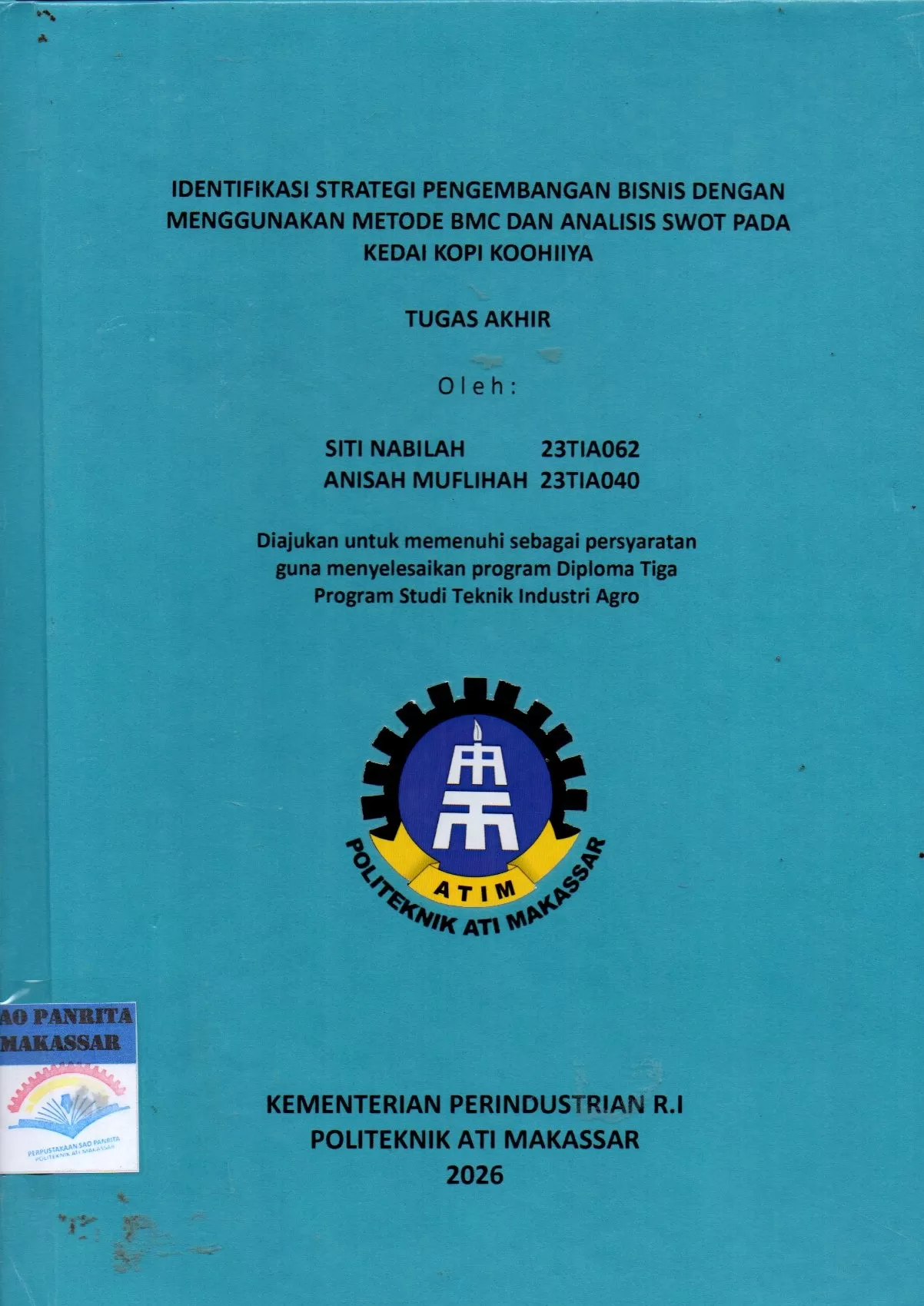 Cover Identifikasi Strategi Pengembangan Bisnis dengan Menggunakan Metode BMC dan Analisis SWOT Pada Kedai Kopi Koohiiya Tugas Akhir / Siti Nabilah; Anisah Muflihah; Andi Nurwahidah; Andi Muhammad Fiqri Achmad