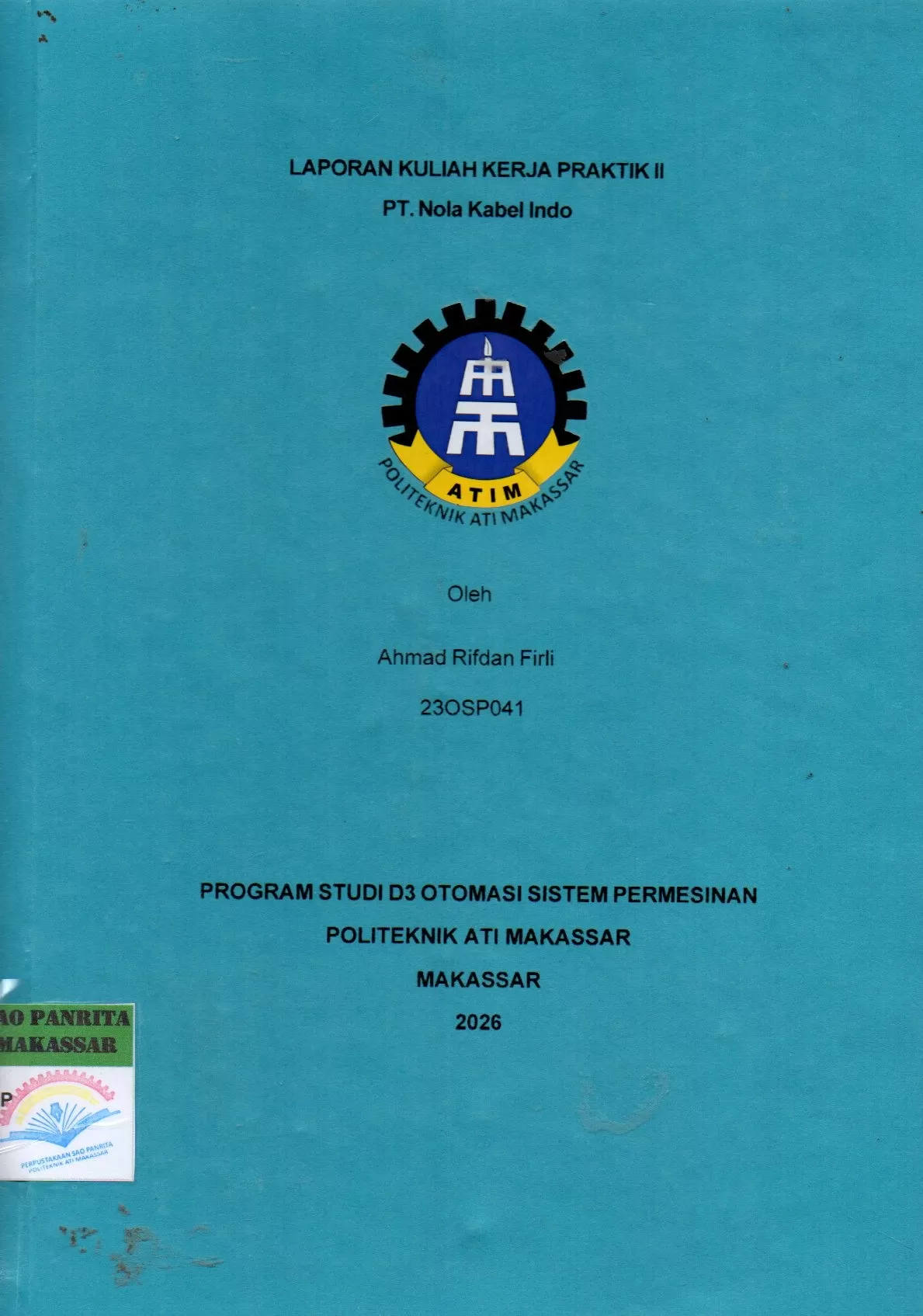 Cover Laporan Kuliah Kerja Praktik II PT. Nola Kabel Indo / Ahmad Rifdan Firli; Mutmainnah