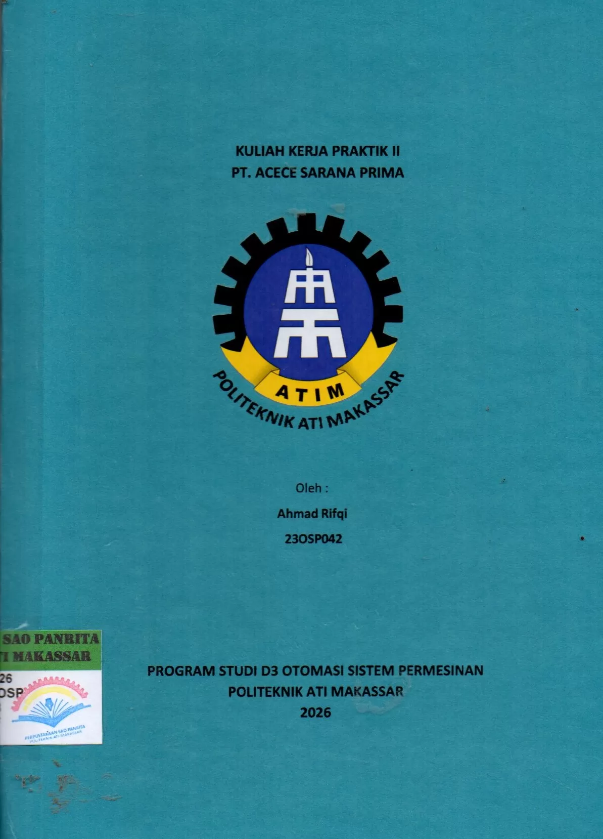 Cover Kuliah Kerja Praktik II PT. Acece Sarana Prima Tugas Akhir / Ahmad Rifqi; Mutmainnah; Julianti Habibuddin