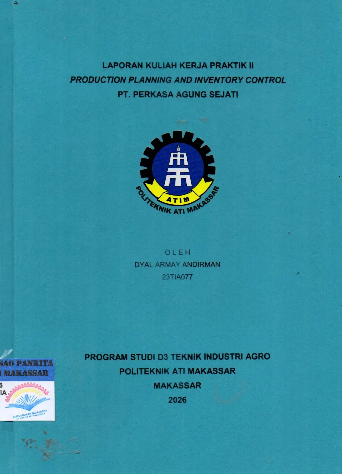 Cover Laporan Kuliah Kerja Praktik II Production Planning And Inventory Control PT. Perkasa Agung Sejati / Dyal Armay Andirman; Riskawati