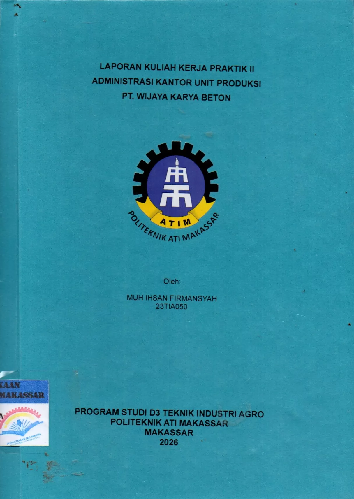 Cover Laporan Kuliah Kerja Praktik II Administrasi Kantor Unit Produksi PT. Wijaya Karya Beton / Muh. Ihsan Firmansyah; Andi Muh. Fiqri Achmad