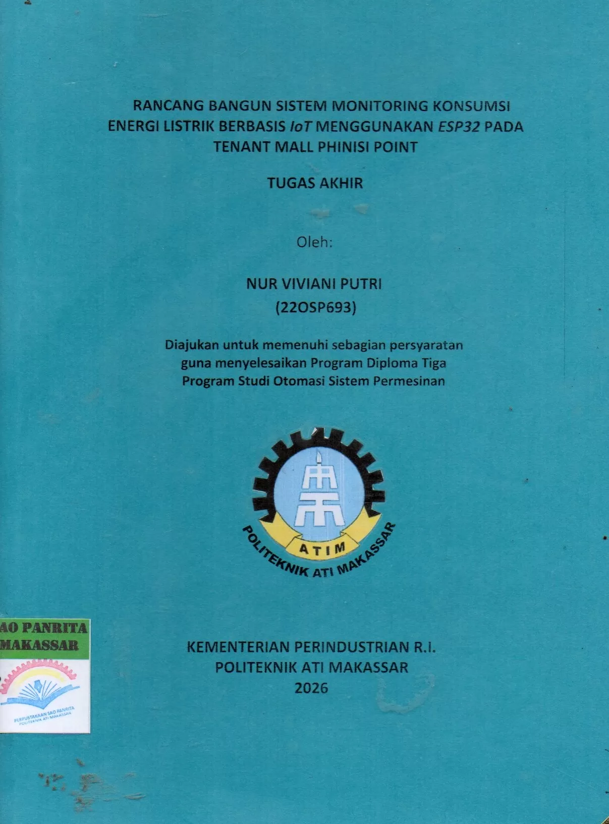 Cover Rancang Bangun Sistem Monitoring Konsumsi Energi Listrik Berbasis IoT Menggunakan ESP32 pada Tenant Mall Phinisi Point Tugas Akhir / Nur Viviani Putri; Muslimin; Julianti Habibuddin