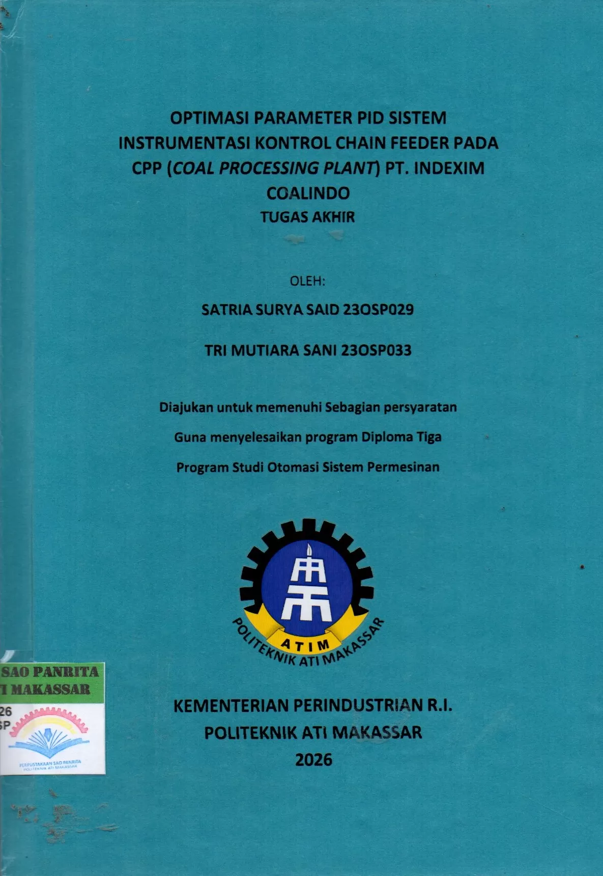 Cover Optimasi Parameter PID Sistem Instrumentasi Kontrol Chain Feeder pada CPP (Coal Processing Plant) PT. Indexim Coalindo Tugas Akhir / Satria Surya Said; Tri Mutiara Sani; Atikah Tri Budi Utami; Zainal Akbar