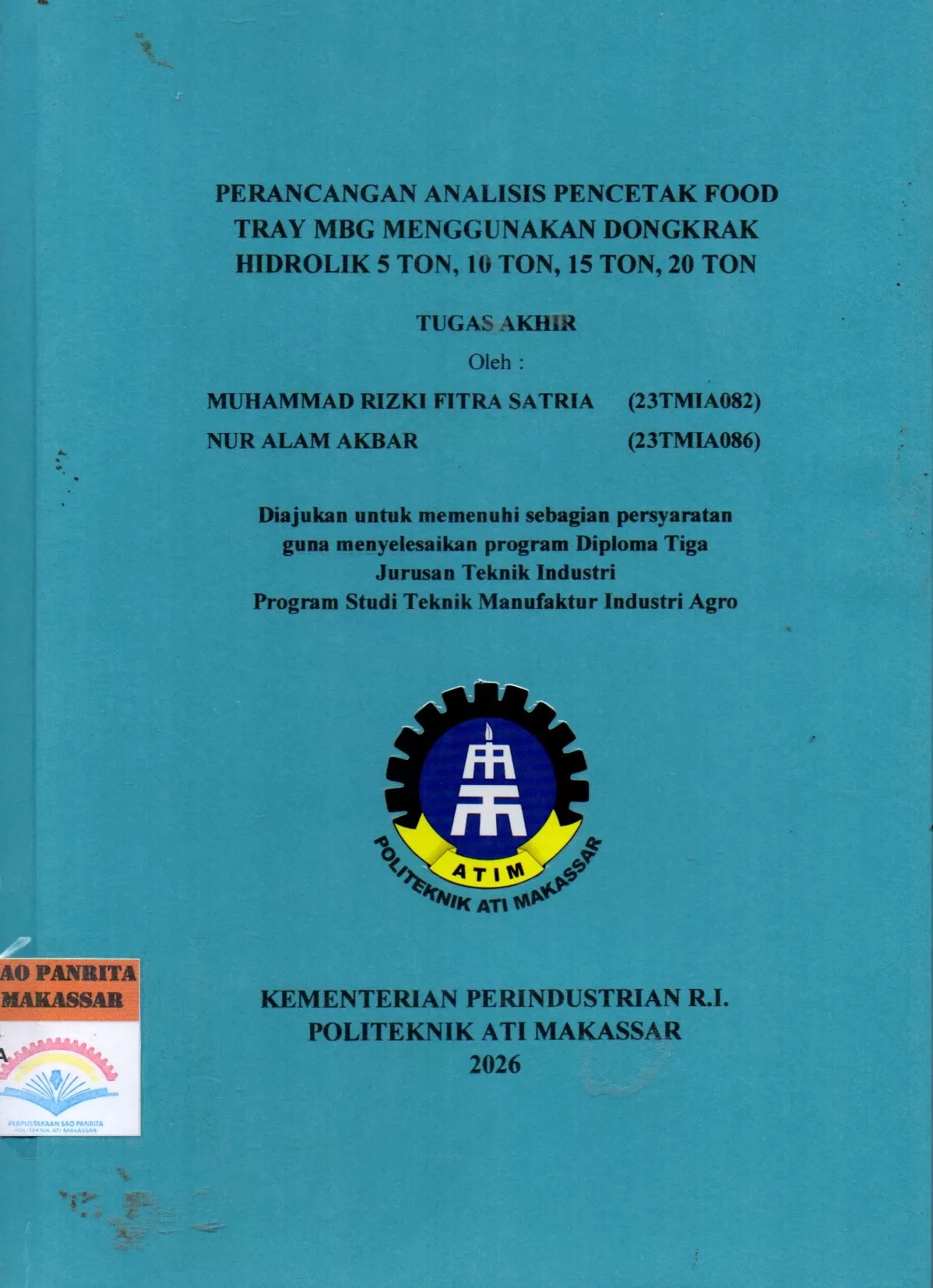 Cover Perancangan Analisis Pencetak Food Tray MBG Menggunakan Dongkrak Hidrolik 5 Ton, 10 Ton, 20 Ton Tugas Akhir / Muhammad Rizki Fitra Satria; Nur Alam Akbar; Muh. Setiawan Sukardin; Iman Pradana A. Assagaf