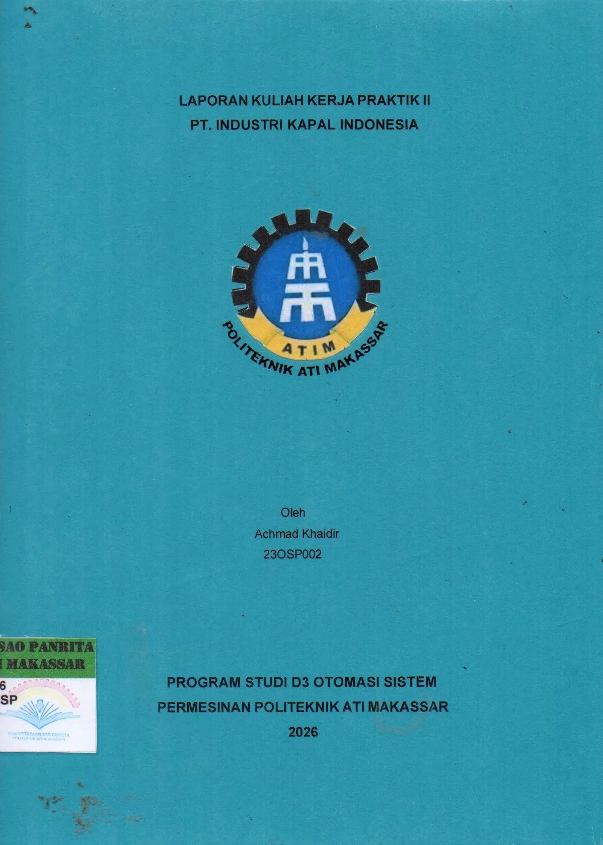 Cover Laporan Kuliah Kerja Praktik II PT. Industri Kapal Indonesia / Achmad Khaidir; Nurhayati Djabir