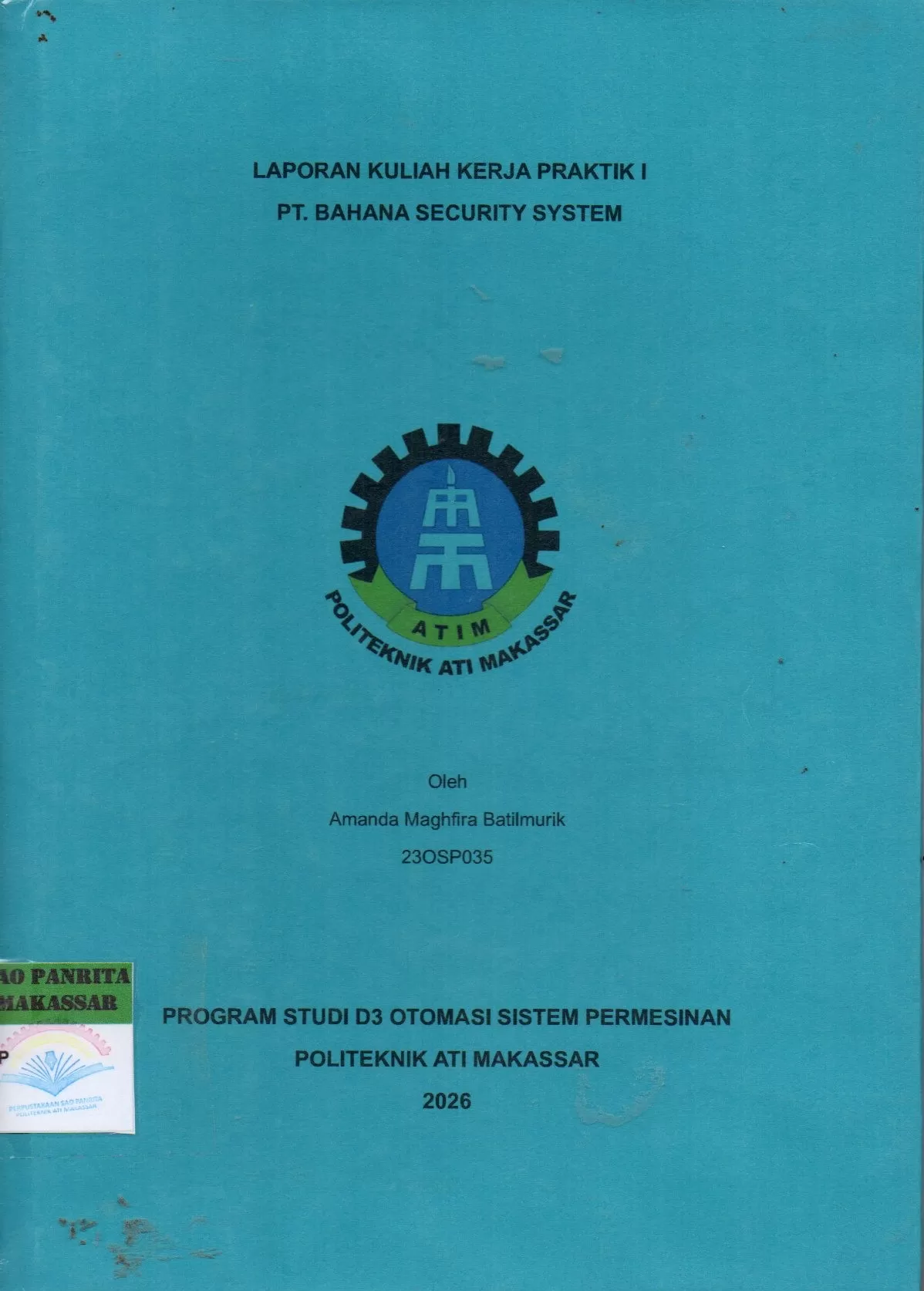 Cover Laporan Kuliah Kerja Praktik I PT. Bahana Security System / Amanda Maghfirah Batilmurik; Atikah Tri Budi Utami