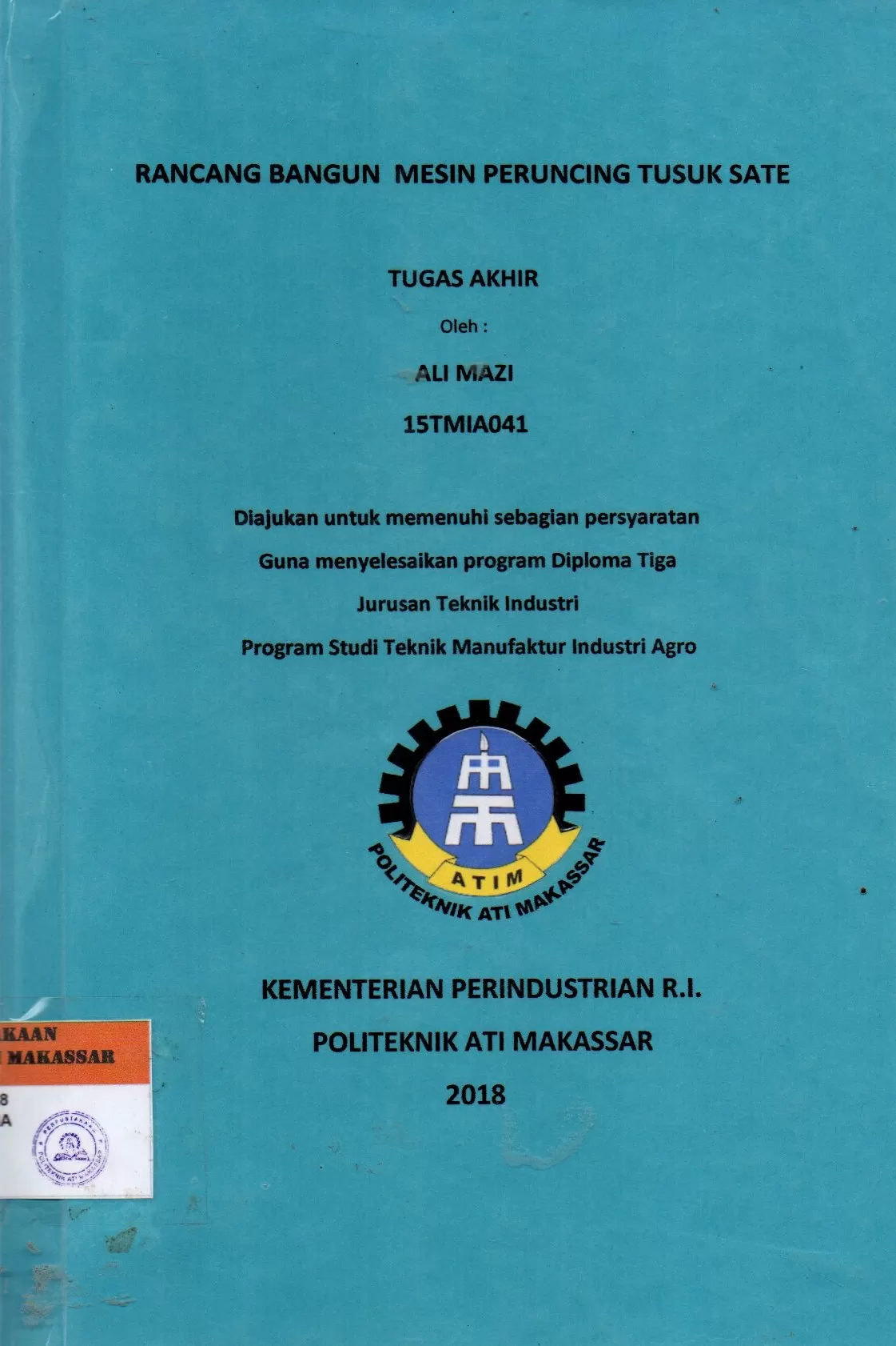 Cover Rancang Bangun Mesin Peruncing Tusuk Sate : Tugas Akhir / Ali Mazi;Ibrahim; Muh. Luthfi Sonjaya