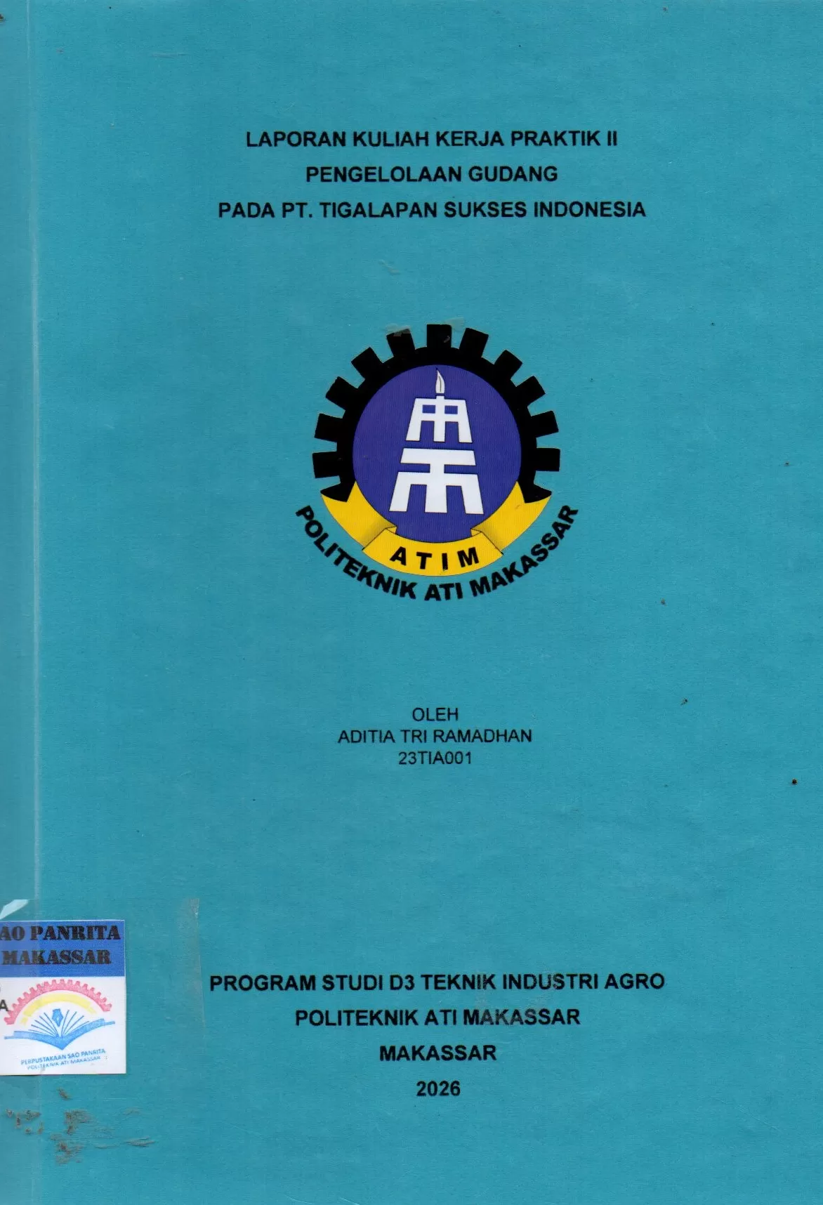 Cover Laporan Kuliah Kerja Praktik II Pengelolaan Gudang pada PT. Tigalapan Sukses Indonesia / Aditia Tri Ramadhan; Nur Khaerani Busri