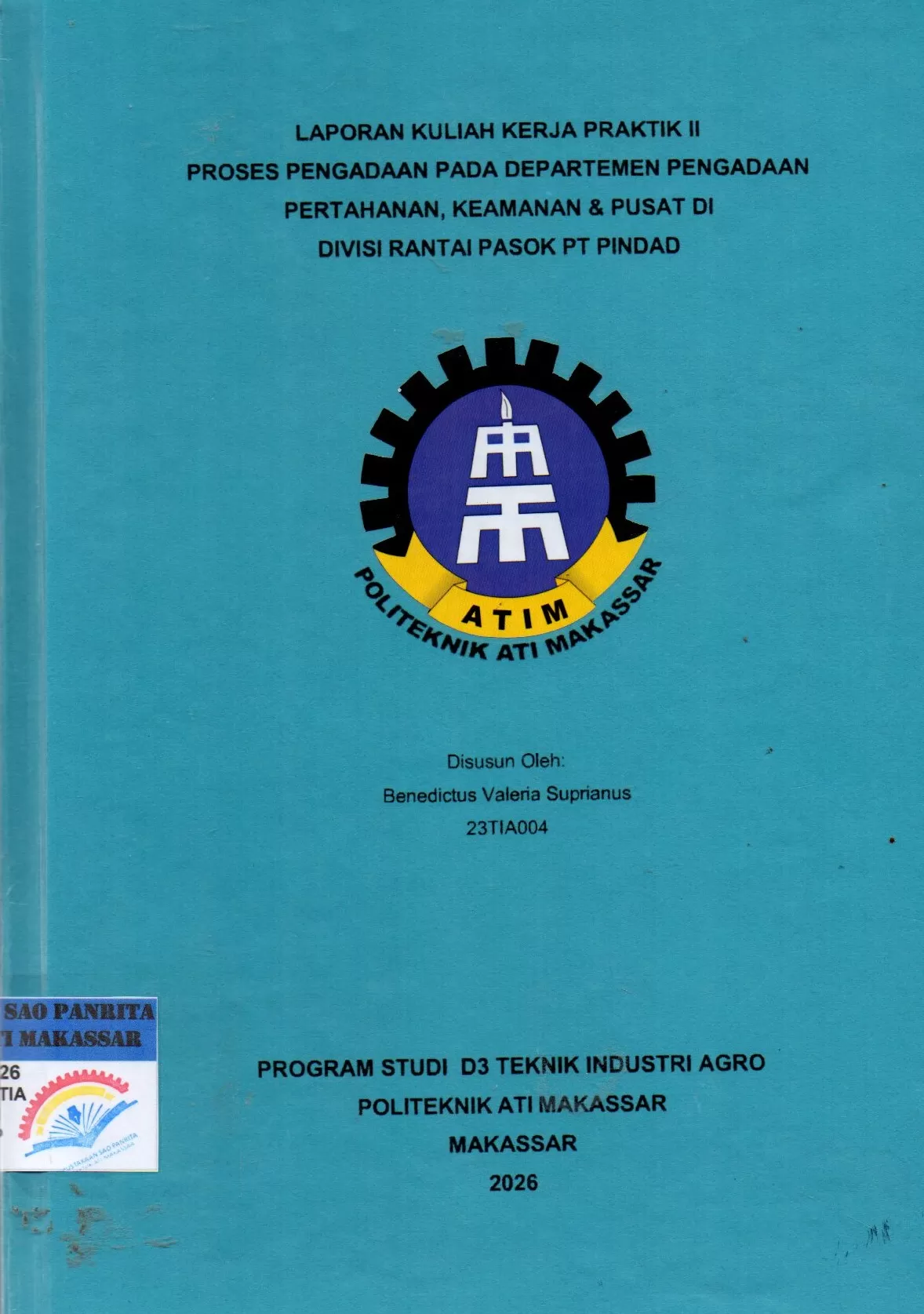 Cover Laporan Kuliah Kerja Praktik II Proses Pengadaan pada Departemen Pengadaan Pertahanan, Keamanan & Pusat Di Divisi Rantai Pasok PT Pindad / Benedictus Valeria Suprianus; Widya Hastuti Afris