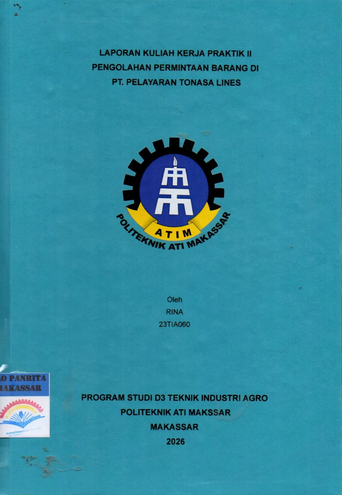 Cover Laporan Kuliah Kerja Praktik ll Pengolahan Permintaan Barang di PT. Pelayaran Tonasa Lines / Rina; C. Elisa Martina Katili