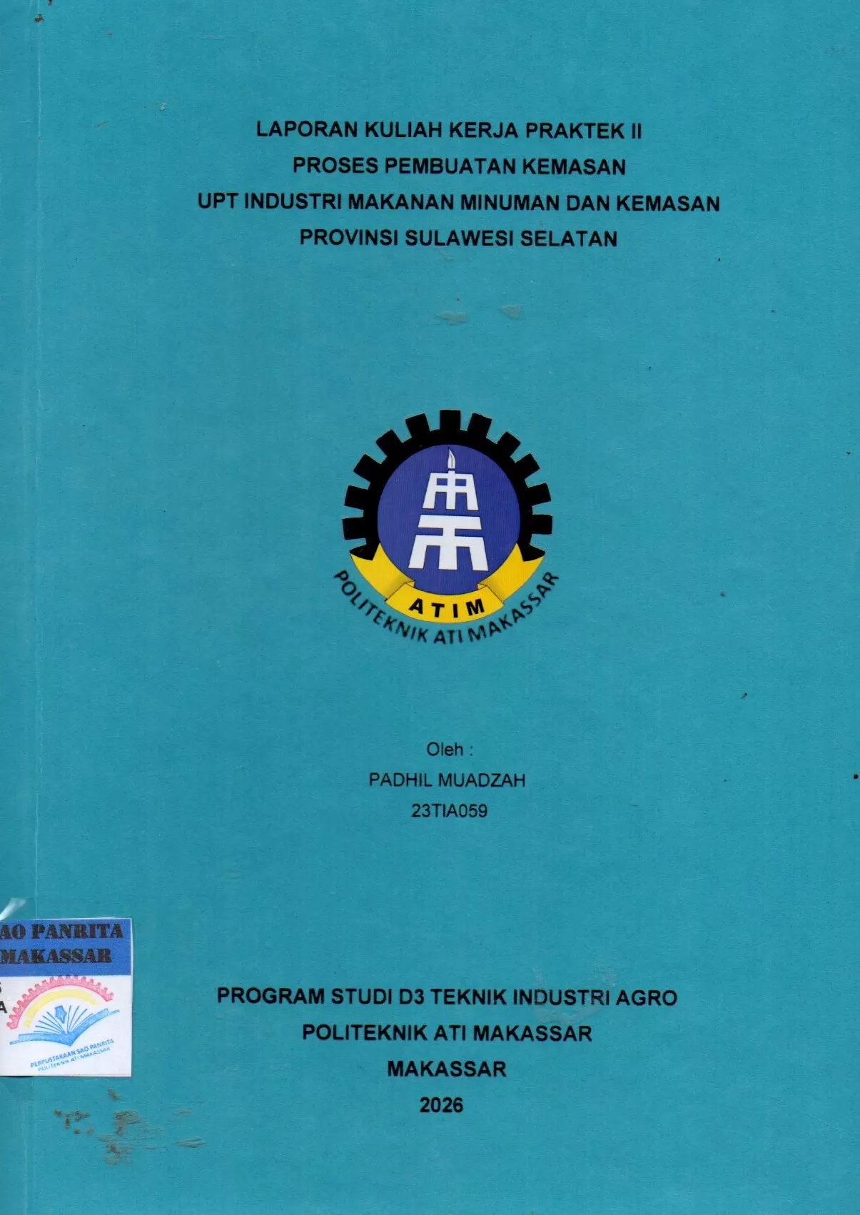 Cover Laporan Kuliah Kerja Praktek II Proses Pembuatan Kemasan UPT Industri Makanan Minuman dan Kemasan Provinsi Sulawesi Selatan / Padhil Muadzah; Riskawati