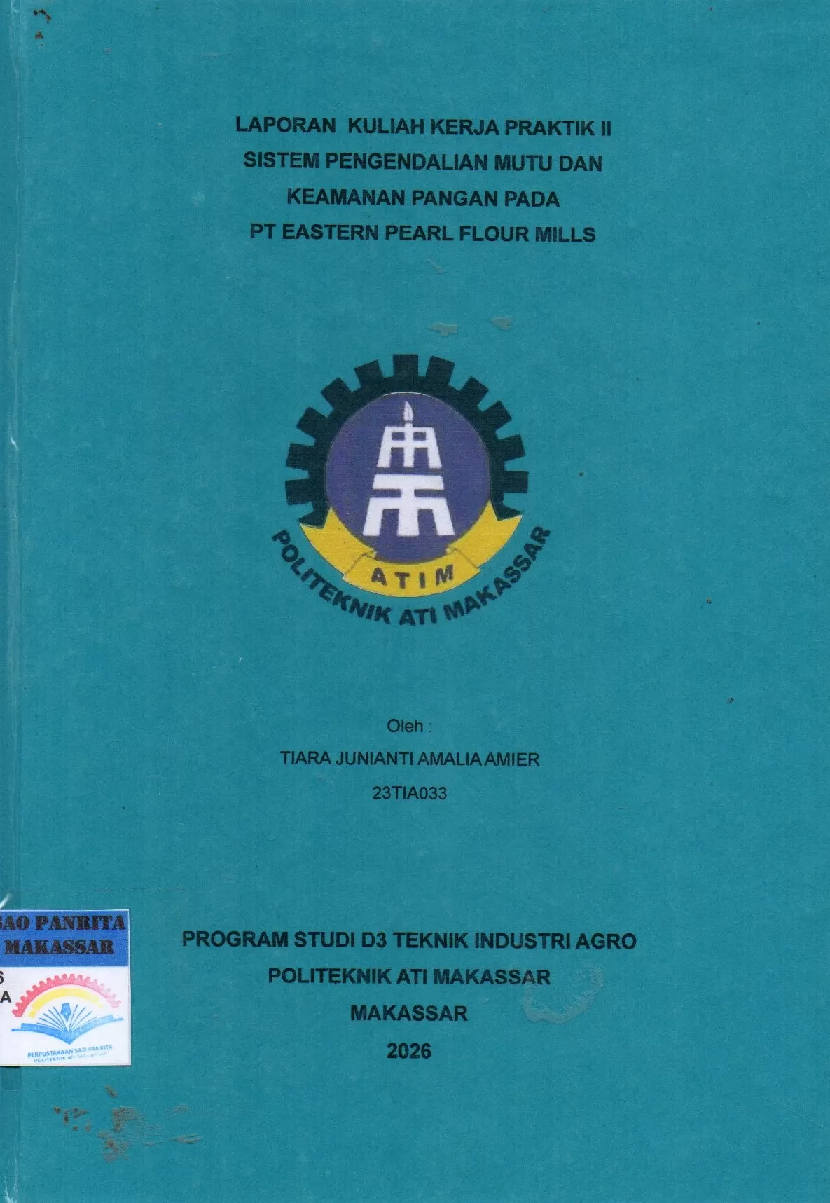 Cover Laporan Kuliah Kerja Praktik II Sistem Pengendaliann Mutu dan Keamanan Pangan pada PT. Eastern Pearl Flour Mills / Tiara Junianti Amalia Amier; Agnes Vicky