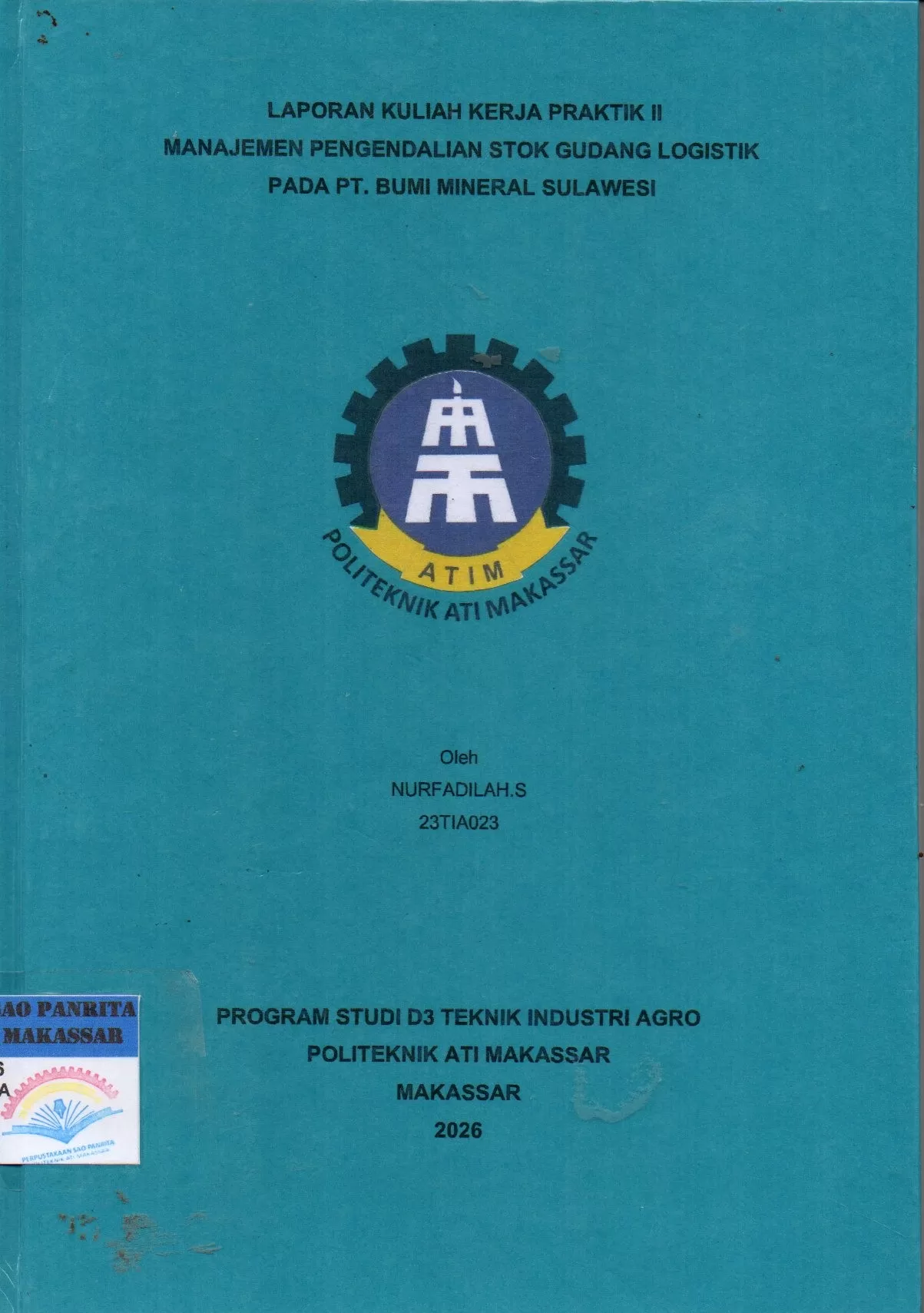 Cover Laporan Kuliah Kerja Praktik II Manajemen Pengendalian Stok Gudang Logistik Pada PT. Bumi Mineral Sulawesi / Nurfadilah S; Andi Velahyati Baharuddin