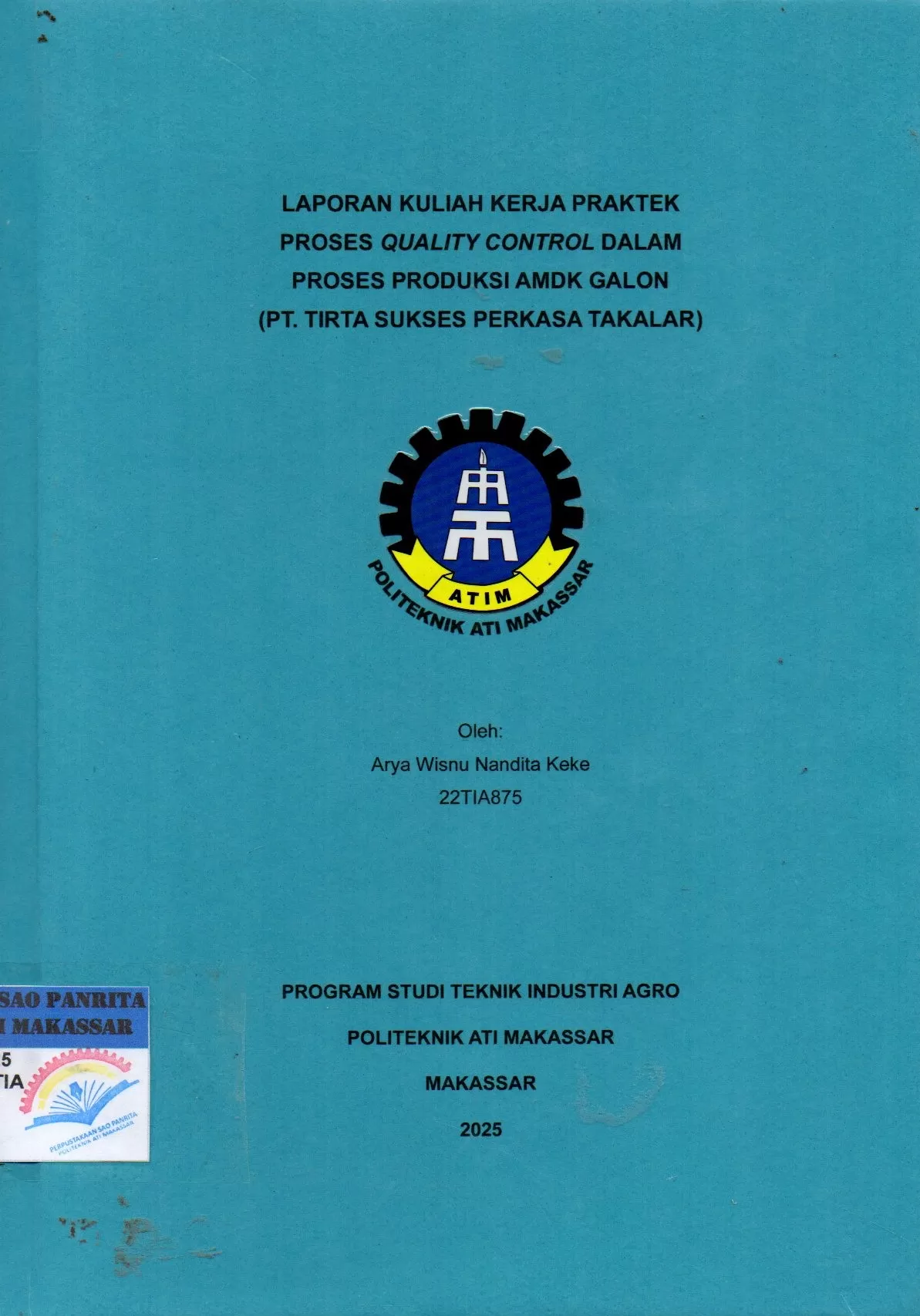 Cover Laporan Kuliah Kerja Praktek Proses Quality Control dalam Proses Produksi AMDK Galon (PT. Tirta Sukses Perkasa Takalar) / Arya Wisnu Nandita Keke; Riskawati