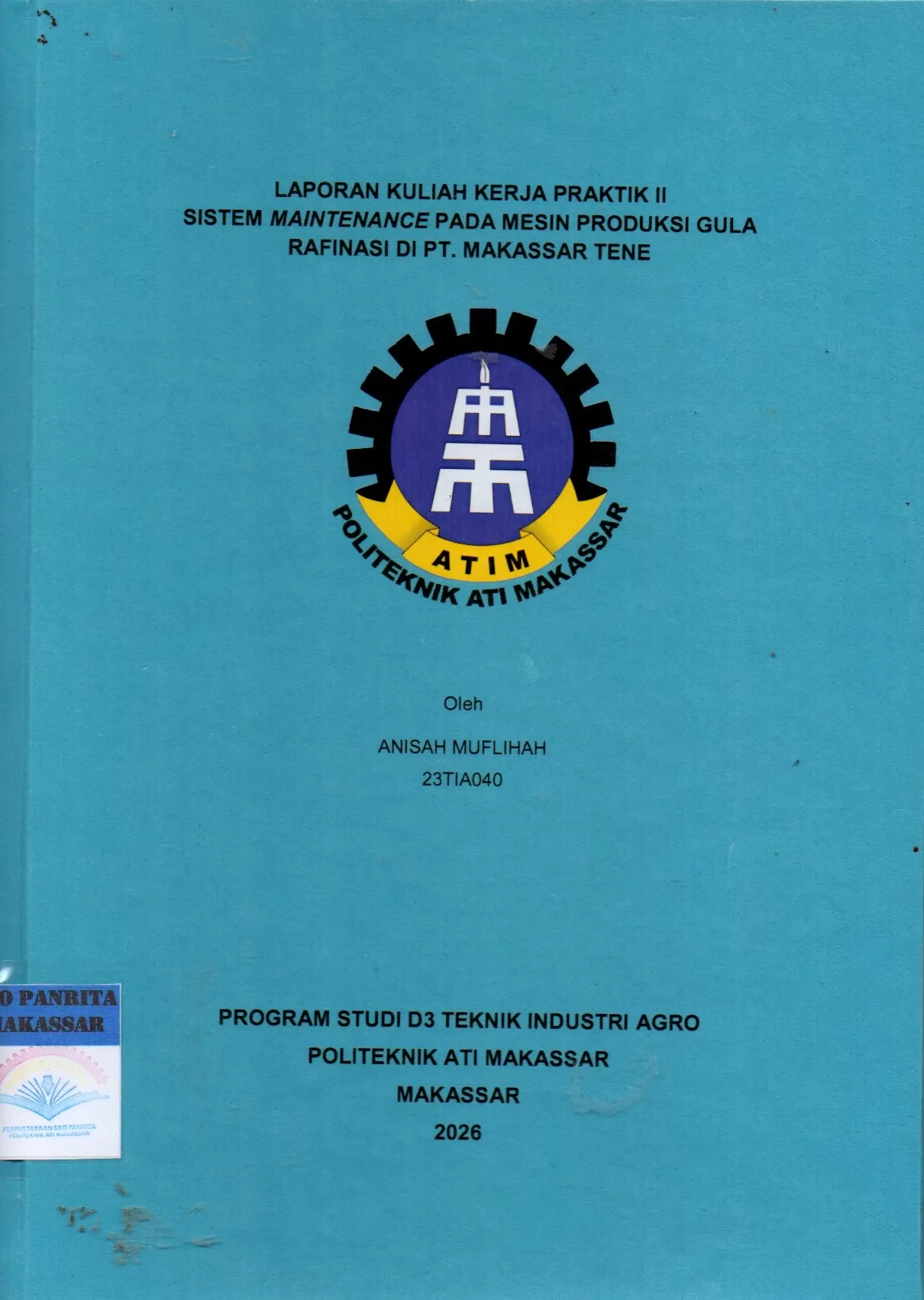 Cover Laporan Kuliah kerja Praktik II Sistem Maintenance pada Mesin Produksi Gula Rafinasi di PT. Makassar Tene / Anisah Muflihah; Andi Nurwahidah