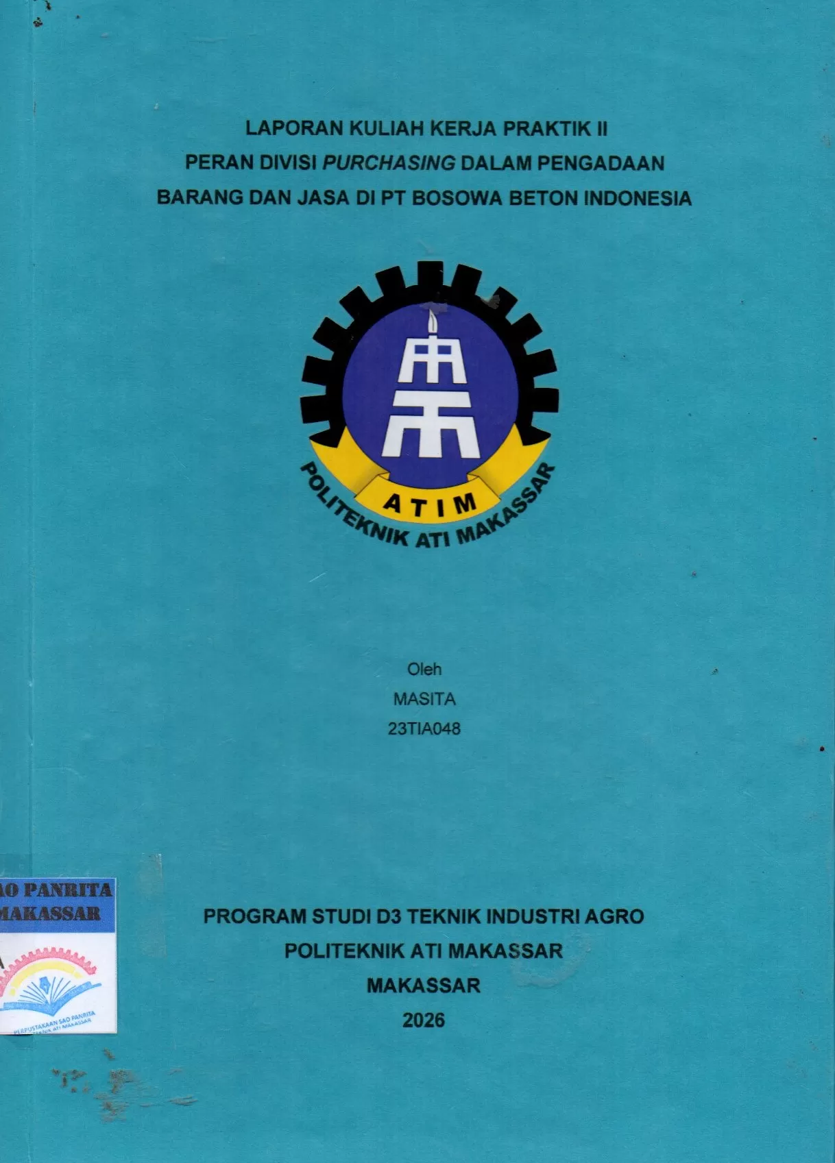Cover Laporan Kuliah Kerja Praktik II Peran Divisi Purchasing dalam Pengadaan Barang dan Jasa di PT Bosowa Beton Indonesia / Masita; Hasnawaty Ronrong