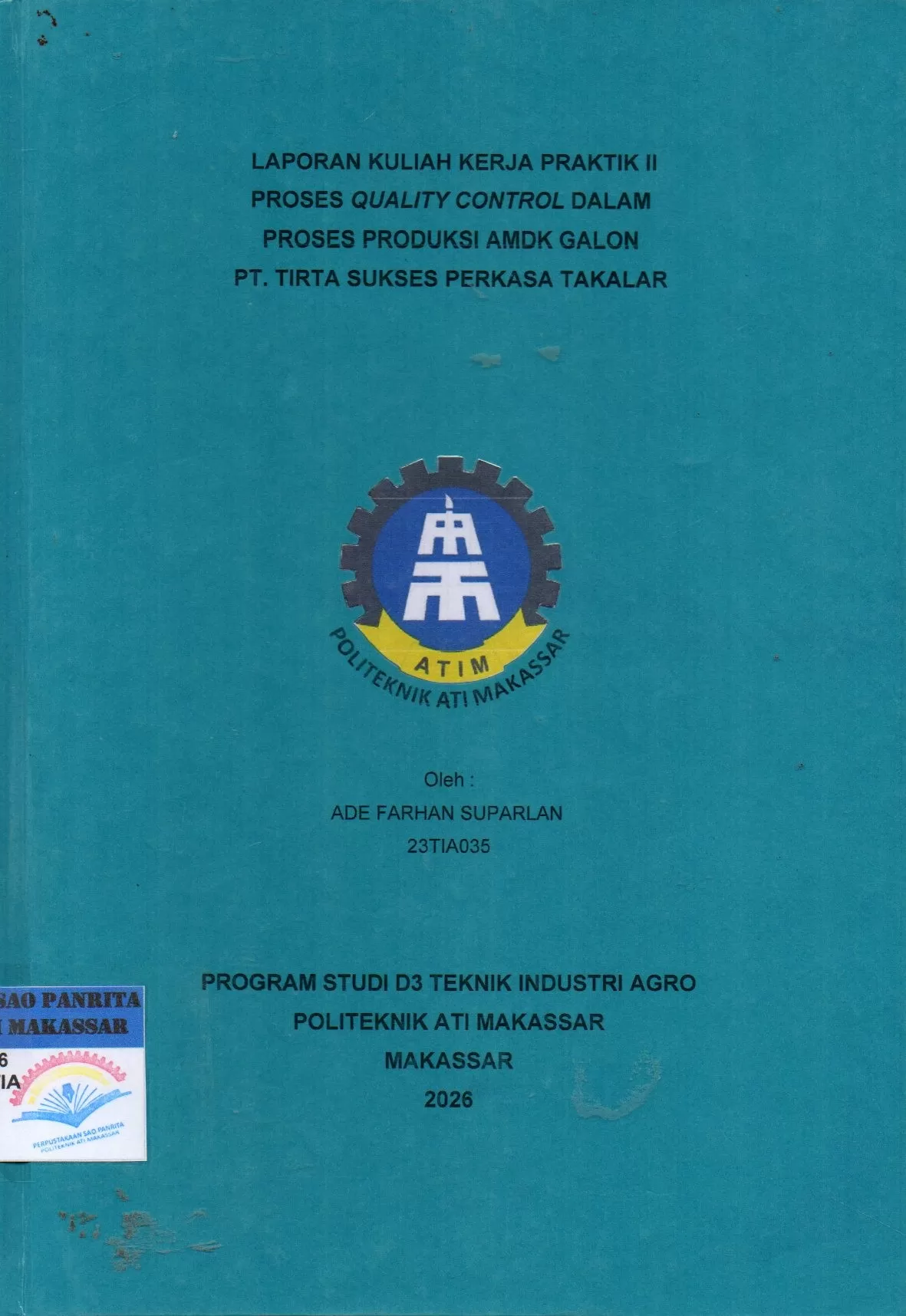Cover Laporan Kuliah Kerja Praktik II Proses Quality Control dalam Proses Produksi AMDK Galon PT. Tirta Sukses Perkasa Takalar / Ade Farhan Suparlan; Muhammad Basri