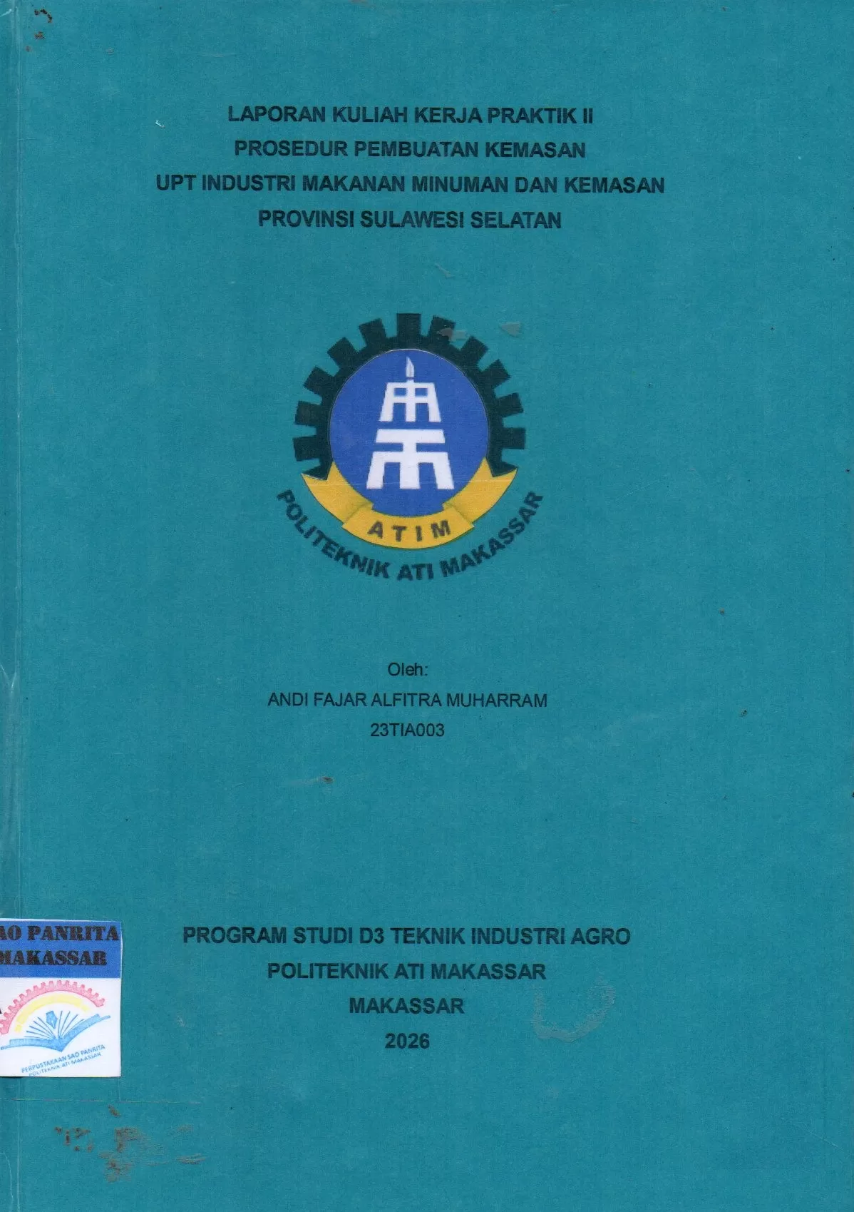 Cover Laporan Kuliah Kerja Praktik II Prosedur Pembuatan Kemasan UPT Industri Makanan Minuman dan Kemasan Provinsi Sulawesi Selatan / Andi Fajar Alfitra Muharram; Muh. Fiqri Ahmad