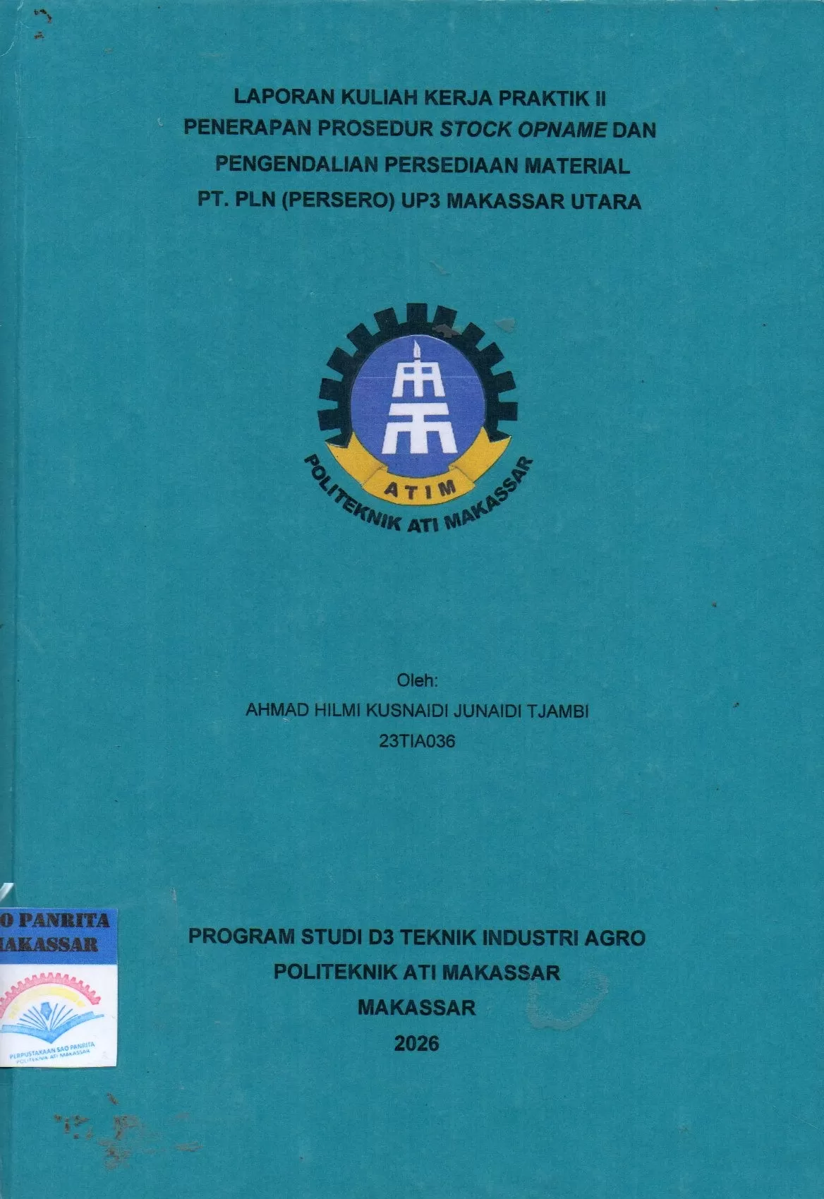 Cover Laporan Kuliah Kerja Praktik II Penerapan Prosedur Stock Opname dan Pengendalian Persediaan Material PT. PLN (Persero) UP3 Makassar Utara / Ahmad Hilmi Kusnaidi Junaidi Tjambi; Ahmad Sawal