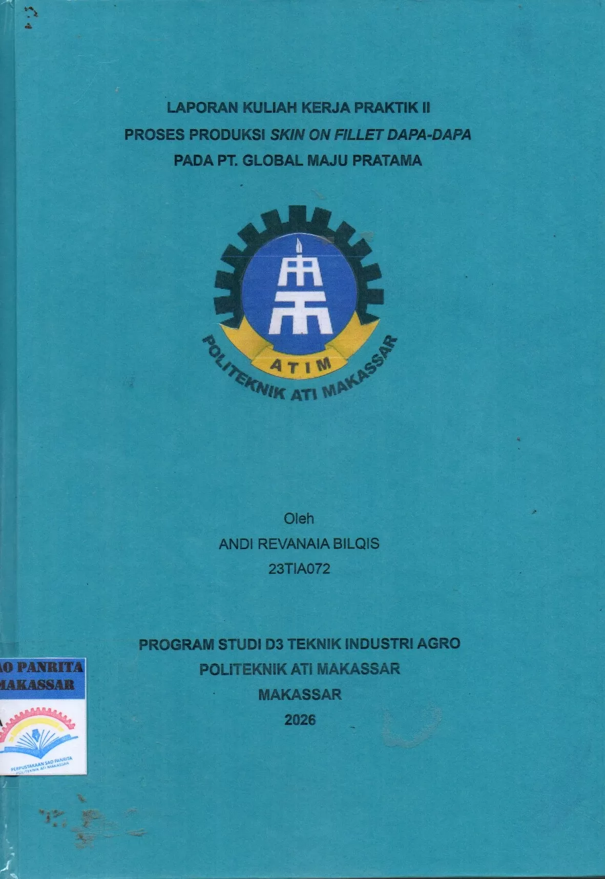 Cover Laporan Kuliah Kerja Praktik II Proses Produksi Skin On Fillet Dapa-Dapa pada PT. Global Maju Pratama / Andi Revanaia Bilqis; C. Elisa Martina Katili