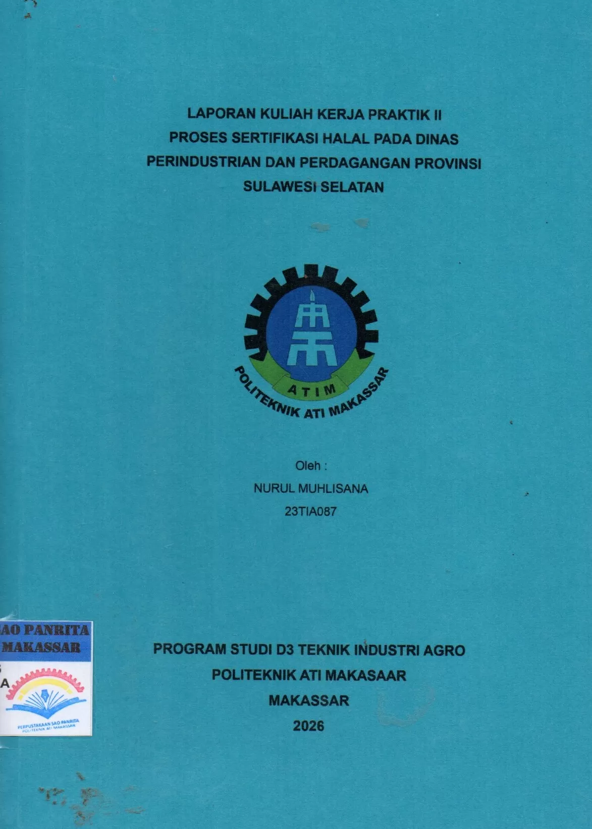 Cover Laporan Kuliah Kerja Praktik II Proses Sertifikasi Halal pada Dinas Perindustrian dan Perdagangan Provinsi Sulawesi Selatan / Nurul Muhlisana; Della Ginza Ramadhan