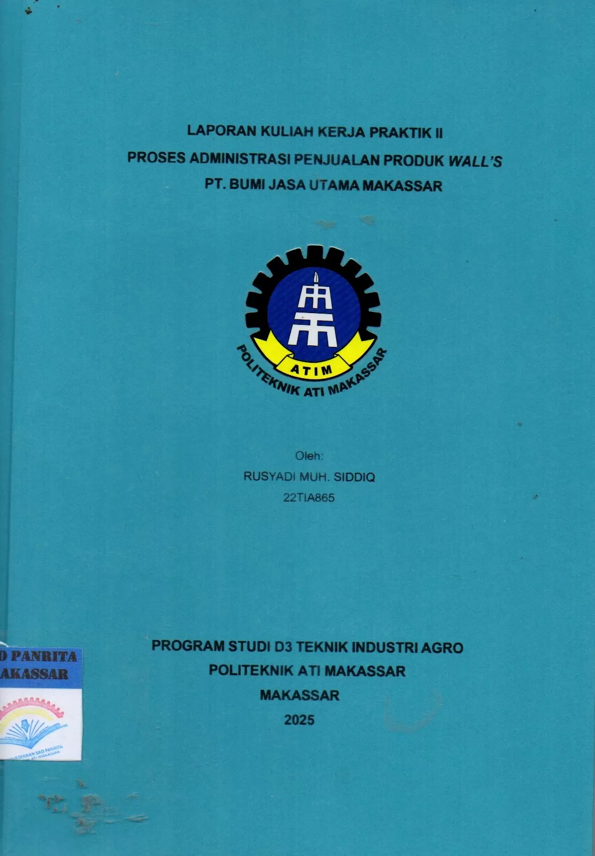 Cover Laporan Kuliah Kerja Praktik II Proses Administrasi Penjualan Produk Wall's PT. Bumi Jasa Utama Makassar / Rusyadi Muh. Siddiq; Rianti Indah Lestari