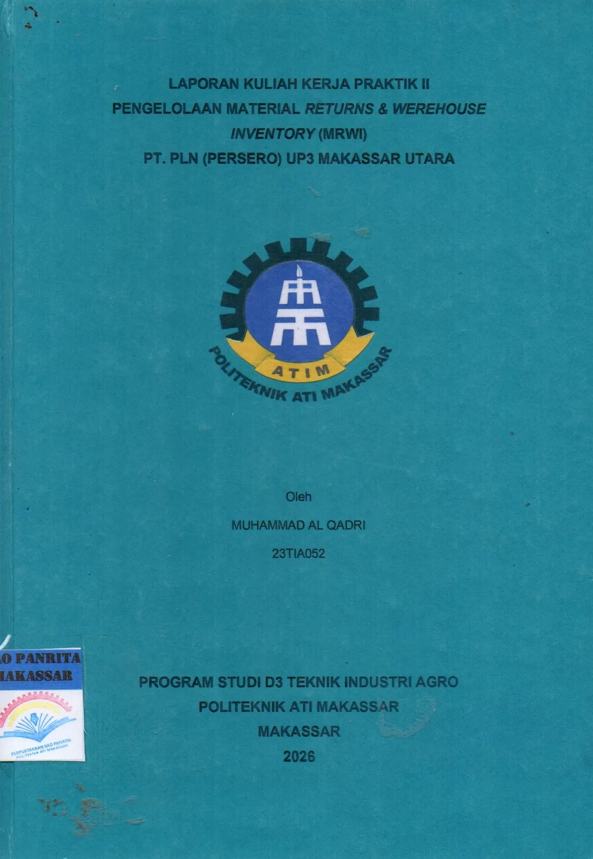 Cover Laporan Kuliah Kerja Praktik II Pengelolaan Material Returns & Werehouse Inventory (MRWI) PT. PLN (Persero) UP3 Makassar Utara / Muhammad Al Qadri; Ahmad Sawal