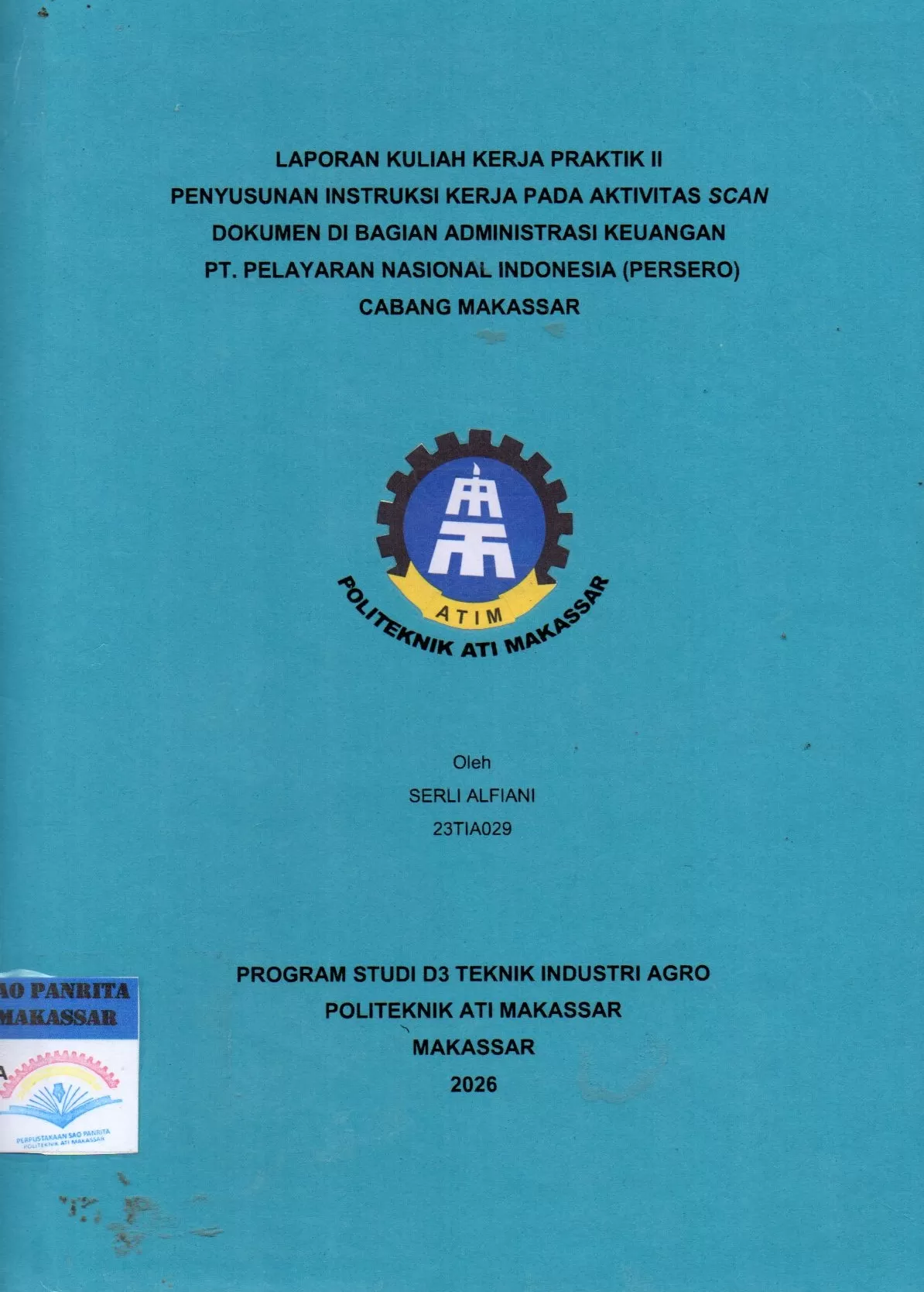 Cover Laporan Kuliah Kerja Praktik II Penyusunan Instruksi Kerja Pada Aktivitas Scan Dokumen di Bagian Administrasi Keuangan PT. Pelayaran Nasional Indonesia (Persero) Cabang Makassar / Serli Alfiani; Rianti Indah Lestari