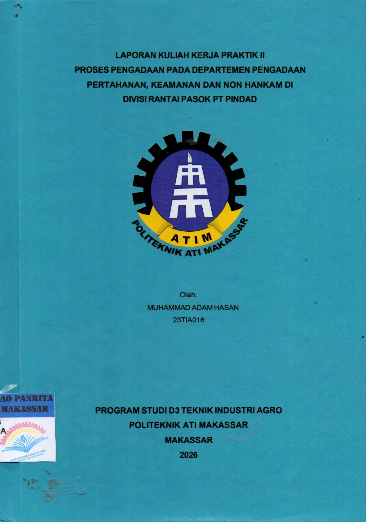 Cover Laporan Kuliah Kerja Praktik II Proses Pengadaan pada Departemen Pengadaan Pertahanan, Keamanan dan Non Hankam Di Divisi Rantai Pasok PT Pindad / Muhammad Adam Hasan; Widya Hastuti Afris