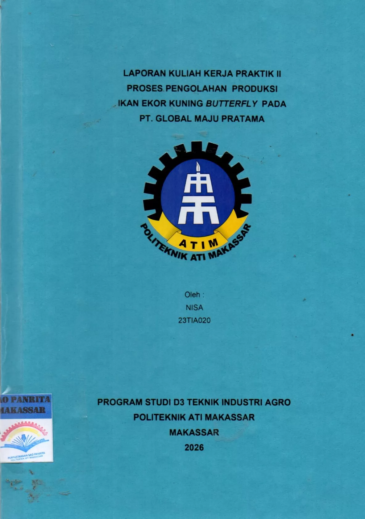 Cover Laporan Kuliah Kerja Praktik II Proses Pengolahan Produksi Ikan Ekor Kuning Butterfly Pada PT. Global Maju Pratama / Nisa; Nur Khaerani Busri