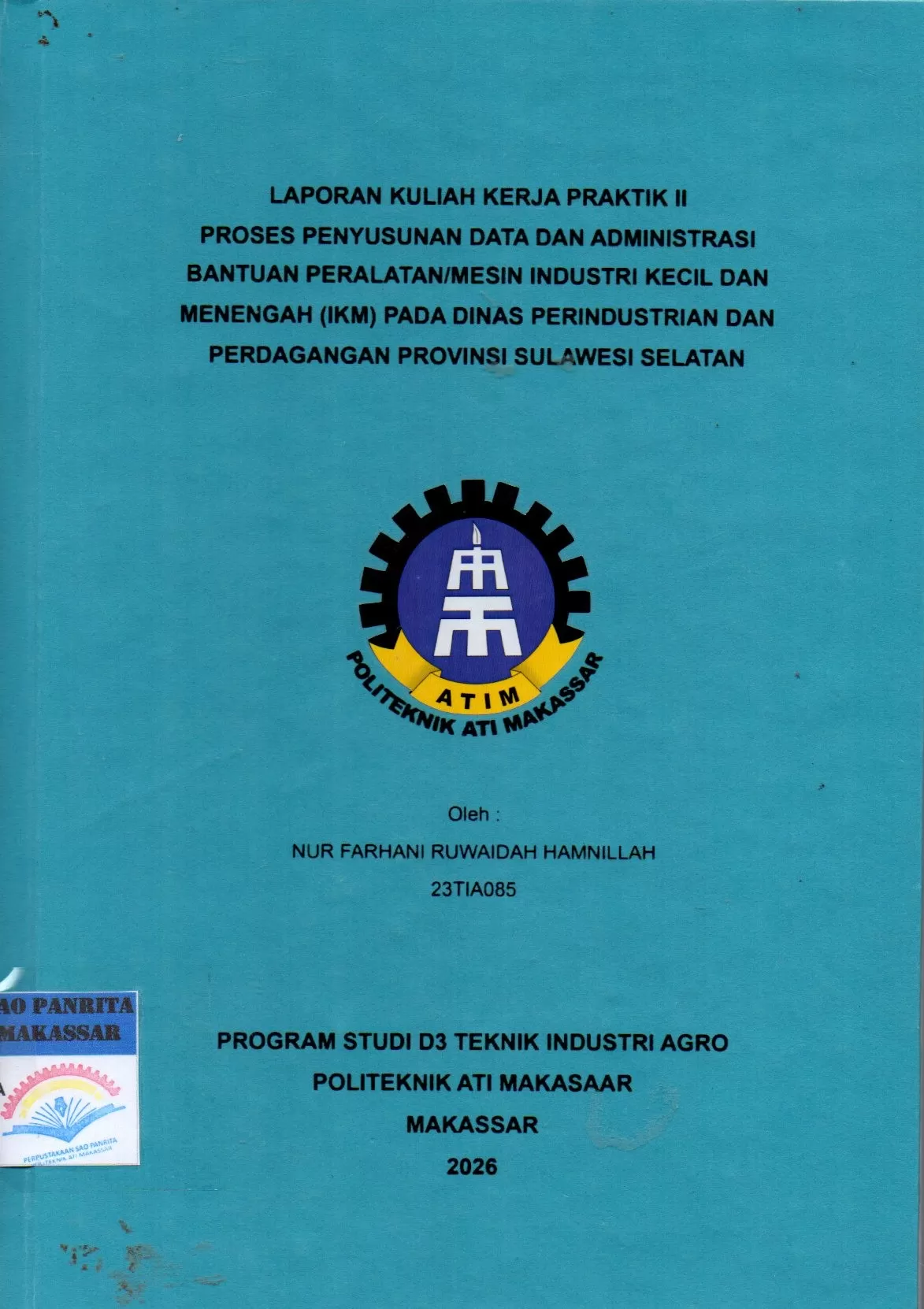 Cover Laporan Kuliah Kerja Praktik II Proses Penyusunan Data dan Administrasi Bantuan Peralatan/ Mesin Industri Kecil dan Menengah (IKM) pada Dinas Perindustrian dan Perdagangan Provinsi Sulawesi Selatan / Nur Farhani Ruwaidah Hamnillah; Della Ginza Ramadhan