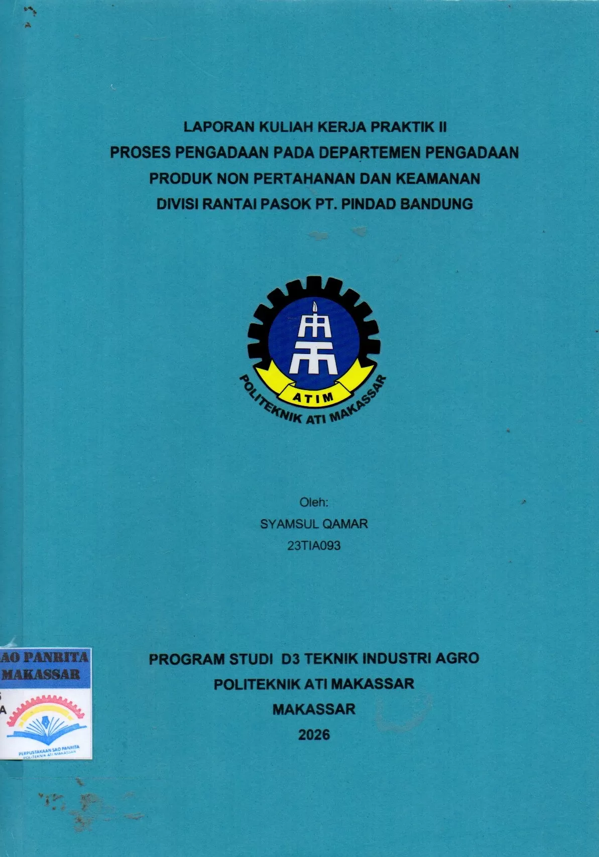 Cover Laporan Kuliah Kerja Praktek II Proses Pengadaan Pada Departemen Pengadaan Produk Non Pertahanan dan Keamanan Divisin Rantai Pasok PT. Pindad Bandung / Syamsul Qamar; Andi Nurwahidah