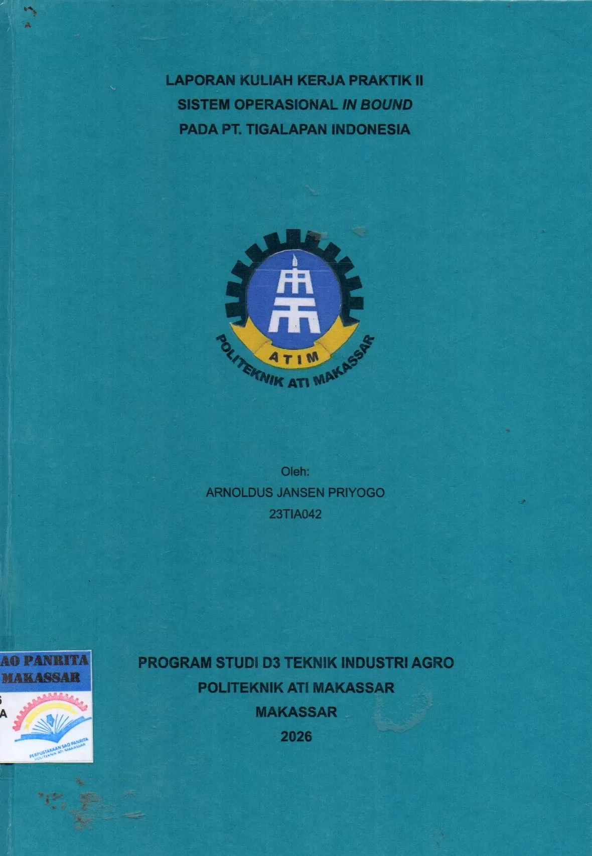 Cover Laporan Kuliah Kerja Praktik II Sistem Operasional In Bound pada PT. Tigalapan Indonesia / Arnoldus Jansen Priyogo; Hasnawaty Ronrong