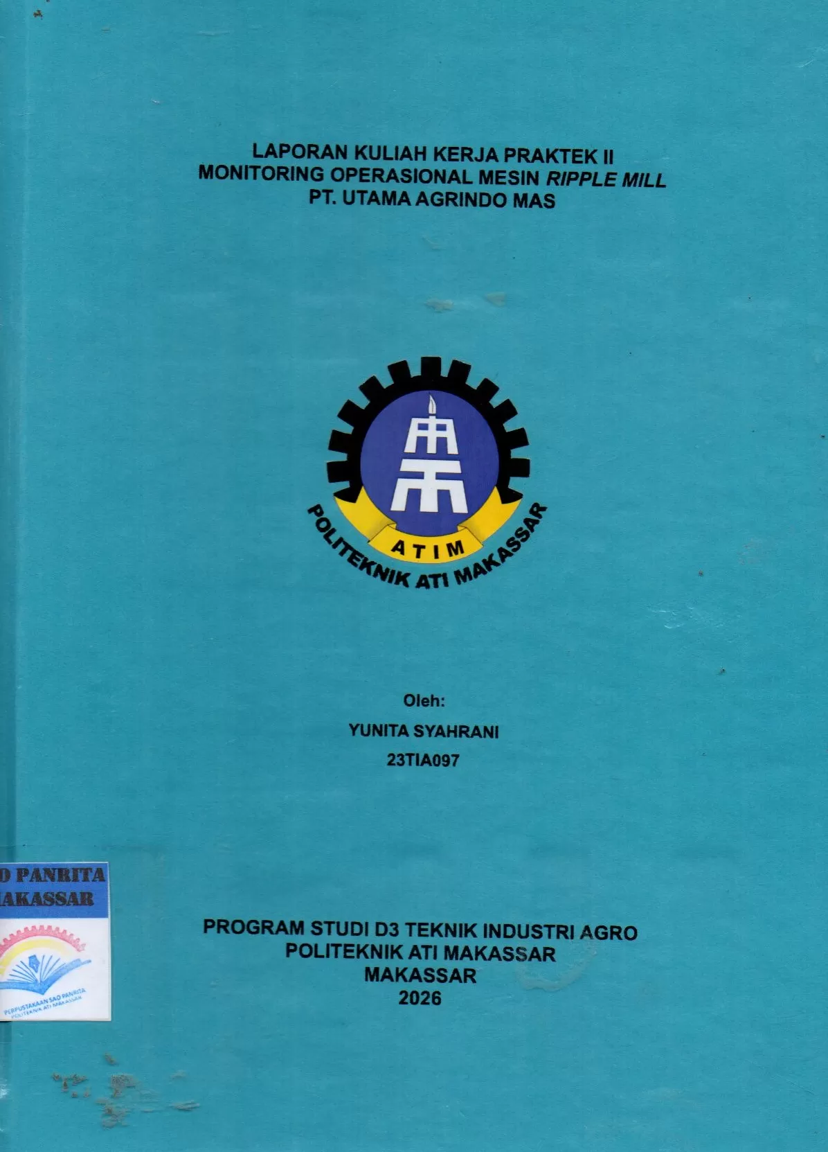 Cover Laporan Kuliah Kerja Praktek II Monitoring Operasional Mesin Ripple Mill PT. Utama Agrindo Mas / Yunita Syahrani; Ahmad Syawal