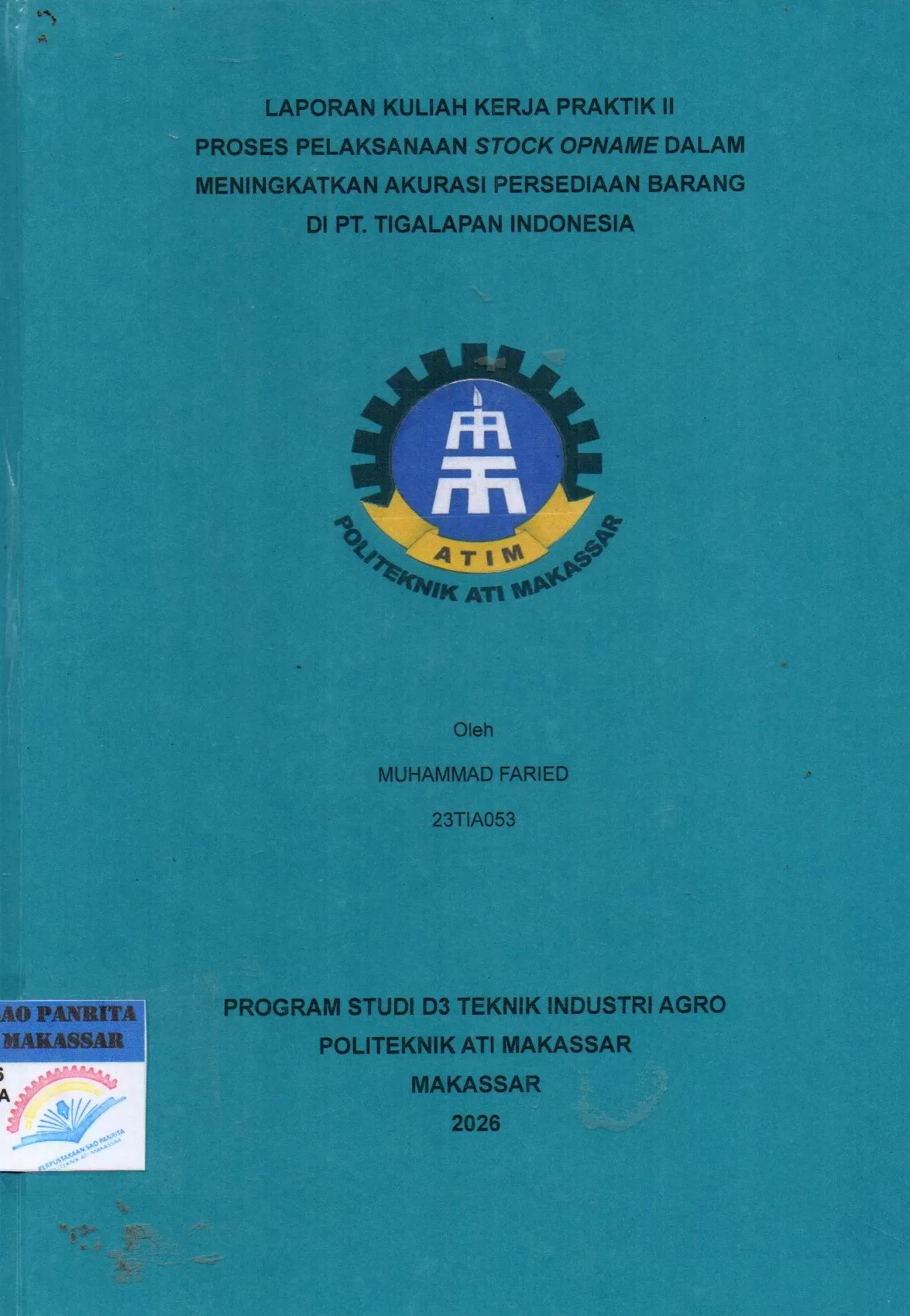 Cover Laporan Kuliah Kerja Praktik II Proses Pelaksanaan Stock Opname dalam Meningkatkan Akurasi Persediaan Barang di PT. Tigalapan Indonesia / Muhammad Faried; Hasnawaty Ronrong
