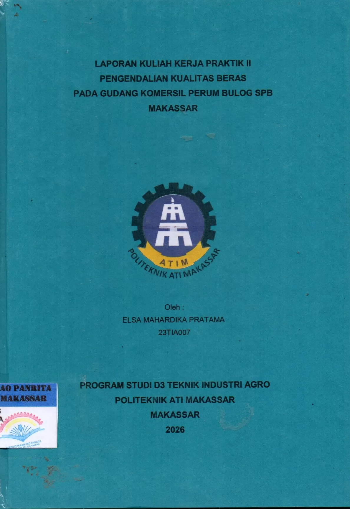 Cover Laporan Kuliah Kerja Praktik II Pengendalian Kualitas Beras pada Gudang Komersil Perum Bulog SPB Makassar / Elsa Mahardika Pratama; Nur Khaerani Busri