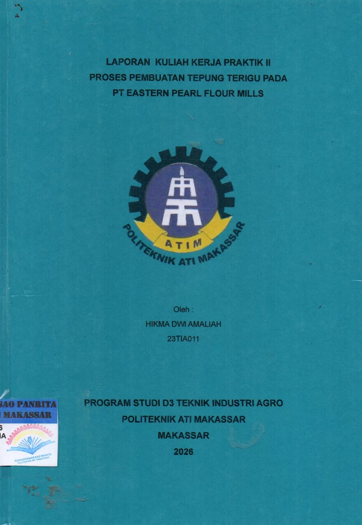 Cover Laporan Kuliah Kerja Praktik II Proses Pembuatan Tepung Terigu pada PT. Eastern Pearl Flour Mills / Hikma Dwi Amaliah; Agnes Vicky