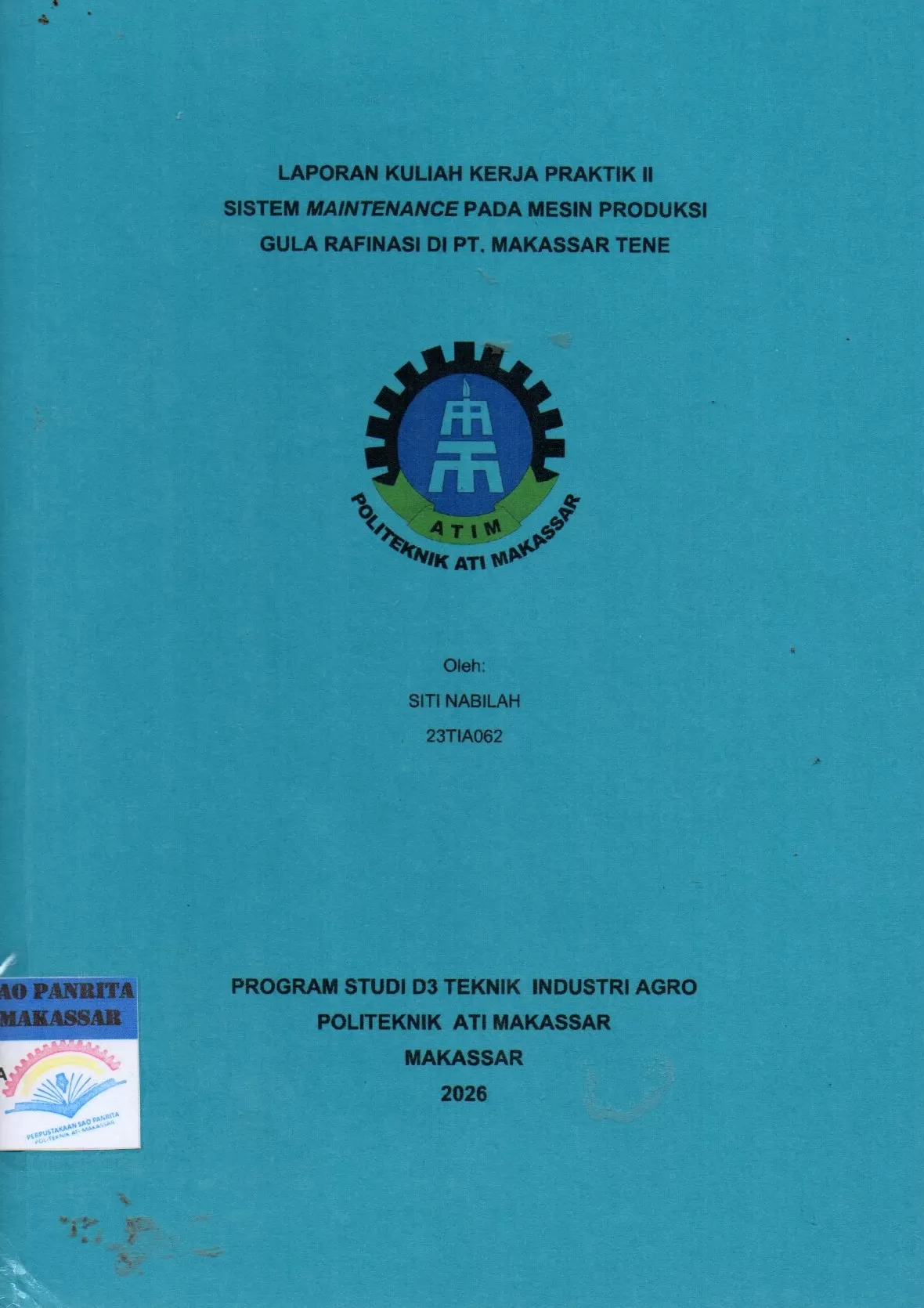 Cover Laporan Kuliah Kerja Praktik II Sistem Maintenance pada Mesin Produksi Gula Rafinasi di PT. Makassar Tene / Siti Nabilah; Andi Nurwahidah