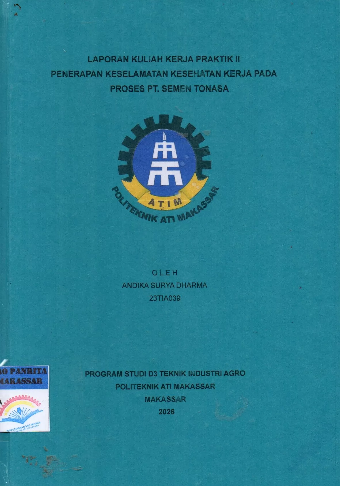 Cover Laporan Kuliah Kerja Praktik II Penerapan Keselamatan Kesehatan Kerja Pada Proses PT. Semen Tonasa / Andika Surya Dharma; Nofias Fajri