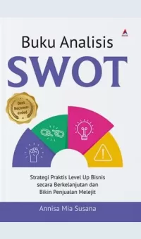 Buku Analisis SWOT Strategi Praktis Level Up Bisnis Secara Berkelanjutan dan Bikin Penjualan Melejit / Annisa Mia Susana